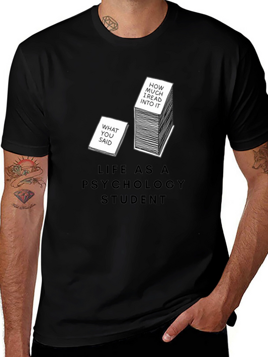 Psychology Student Tee: What You Said vs. How Much I Read