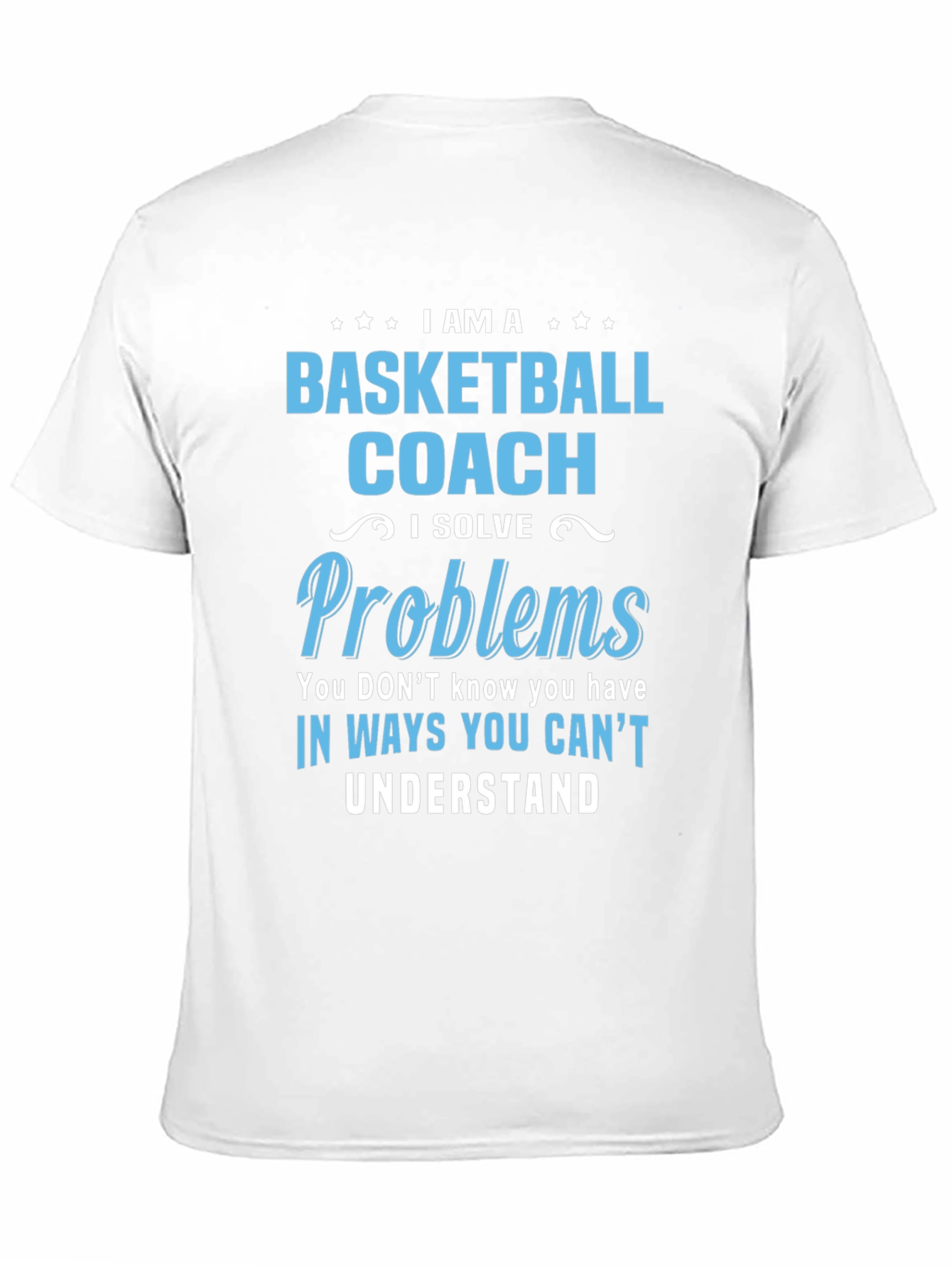 Basketball Coach T-Shirt - Solve Problems