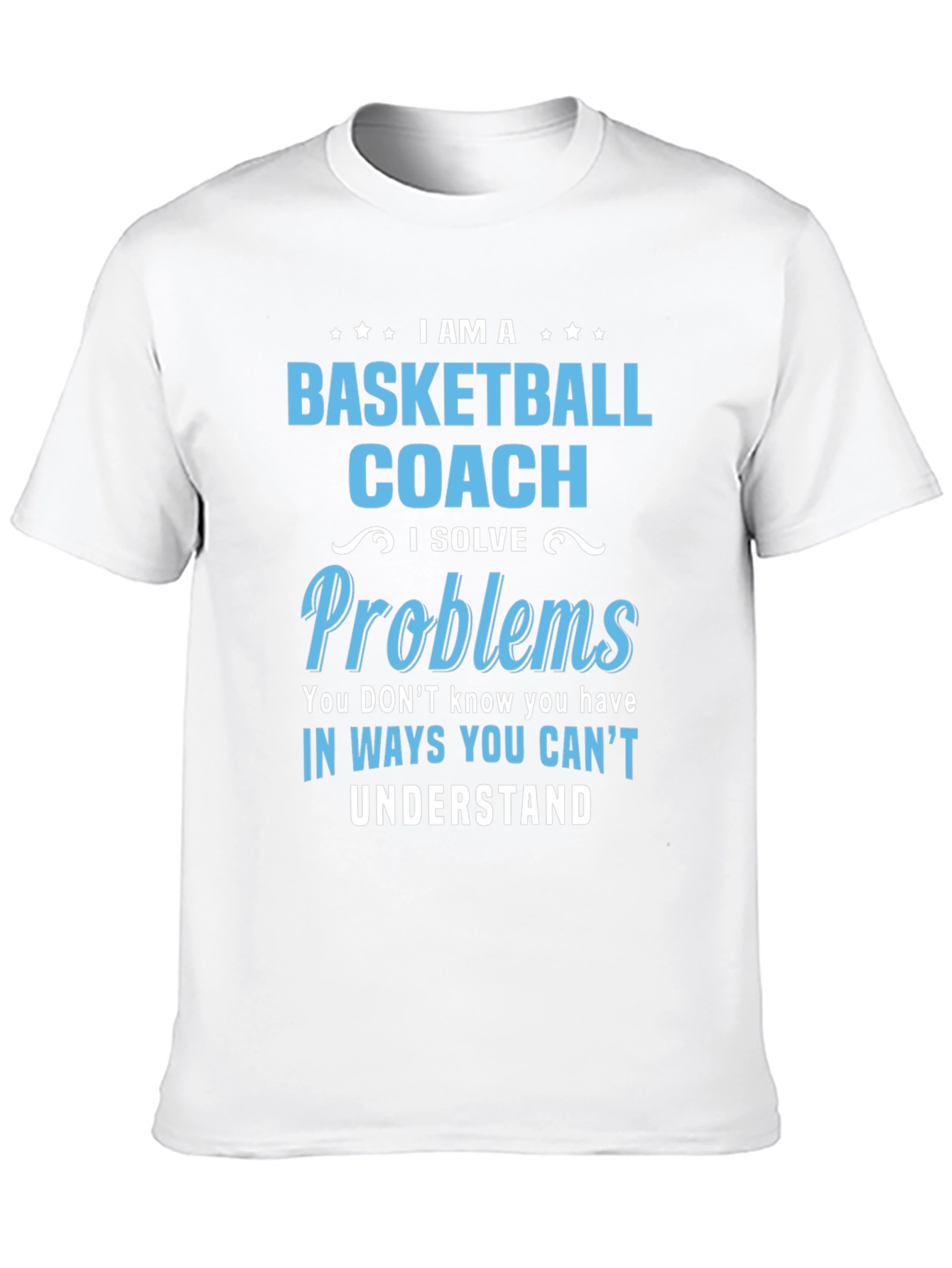 Basketball Coach T-Shirt - Solve Problems