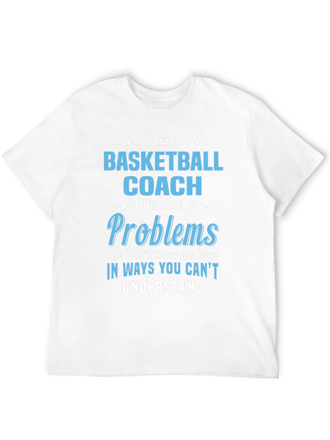 Basketball Coach T-Shirt - Solve Problems