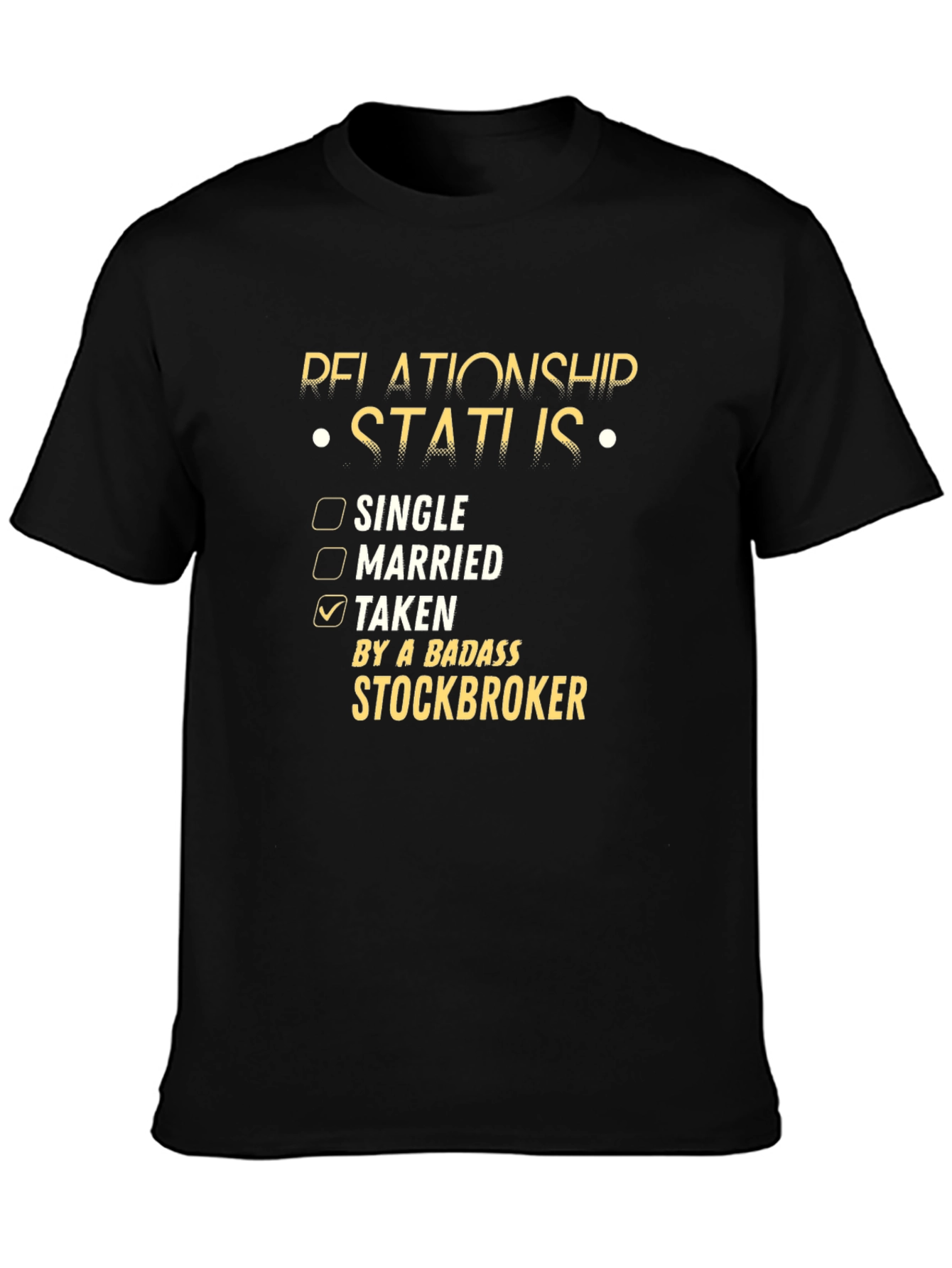 Relationship Status Stockbroker T-Shirt - Taken By A Badass