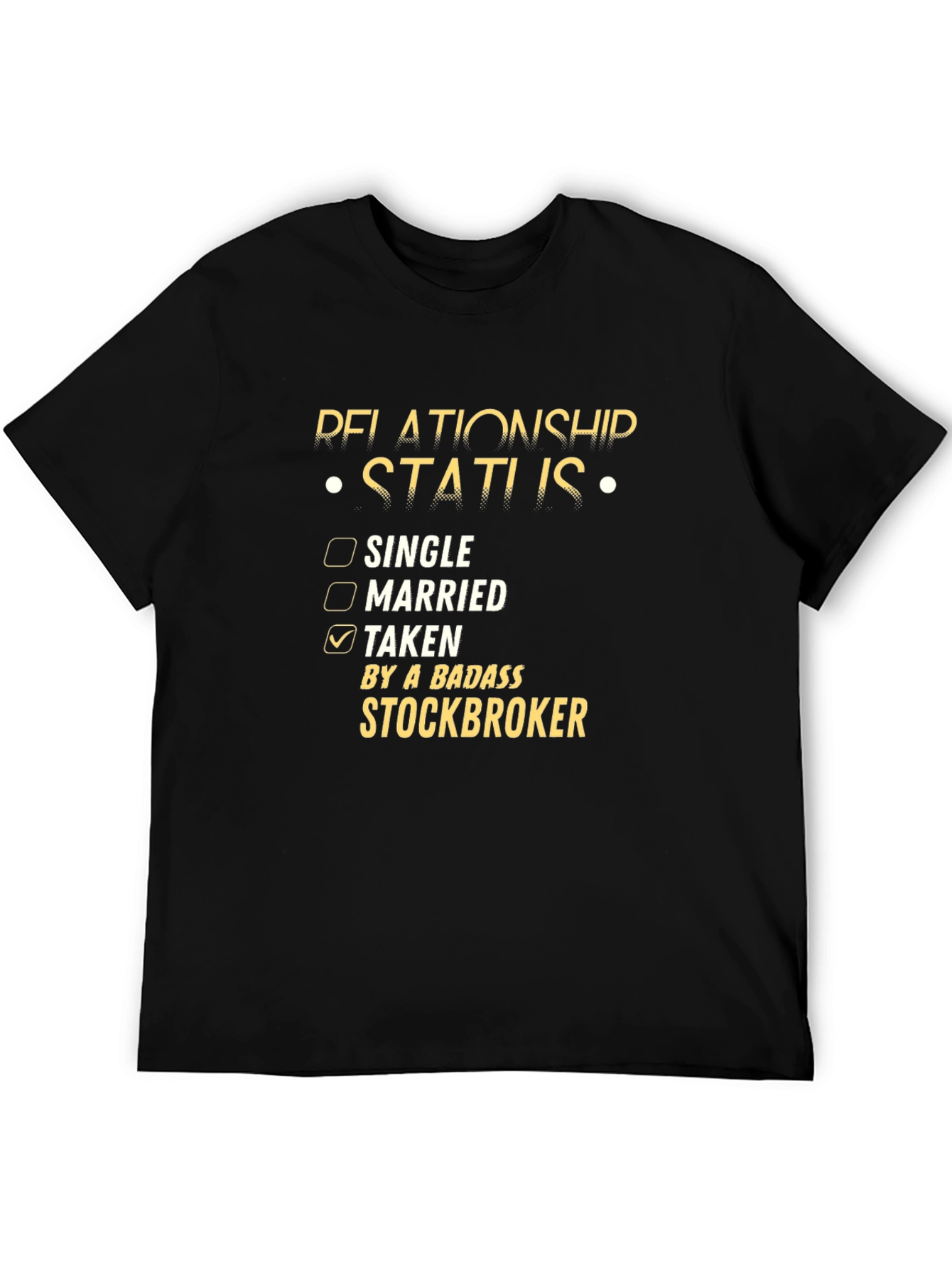 Relationship Status Stockbroker T-Shirt - Taken By A Badass