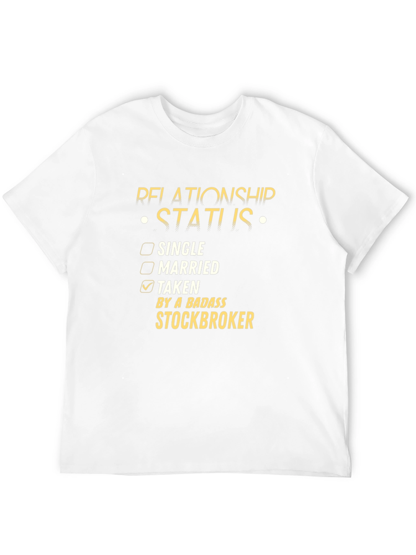Relationship Status Stockbroker T-Shirt - Taken By A Badass