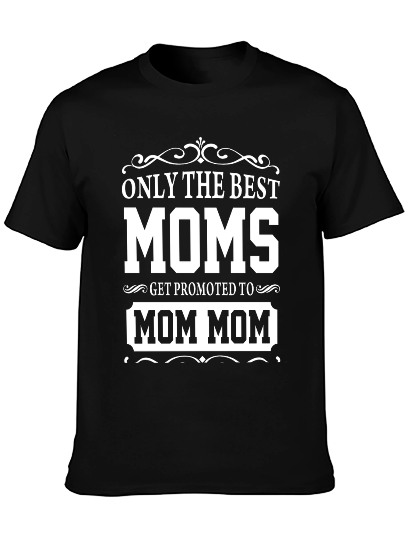 Best Moms Promoted to Mom Mom T-Shirt