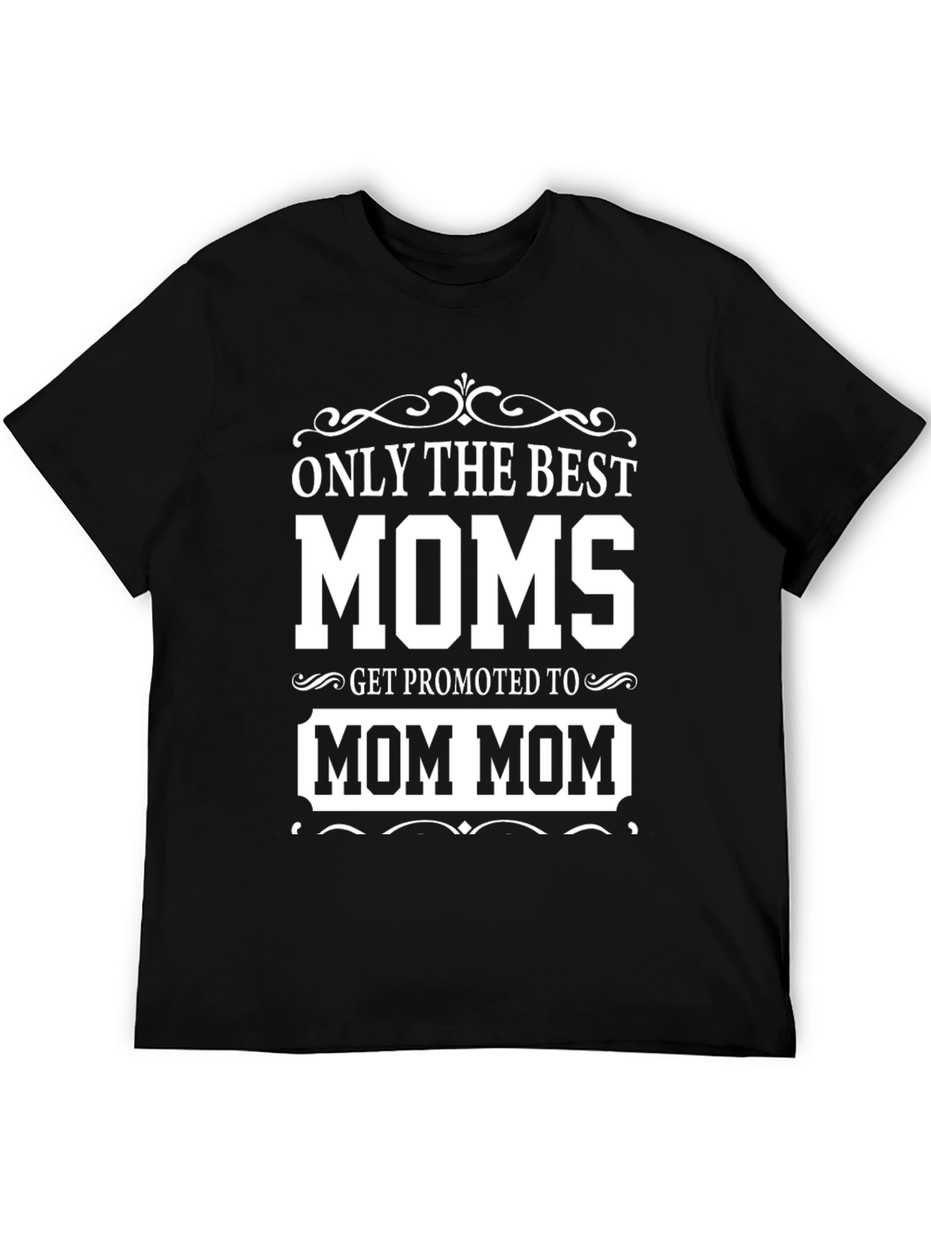 Best Moms Promoted to Mom Mom T-Shirt
