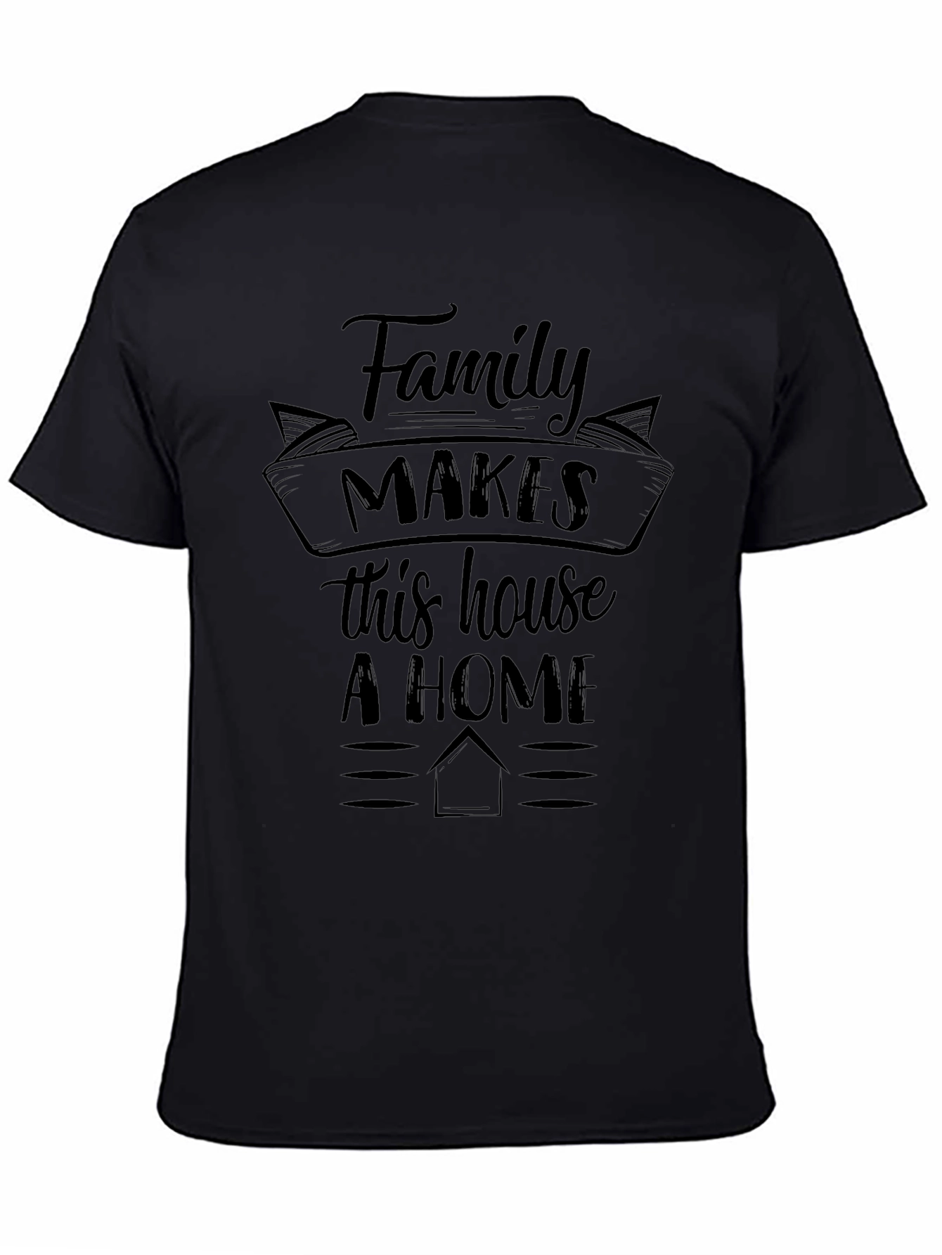 Family Makes This House A Home Graphic Tee