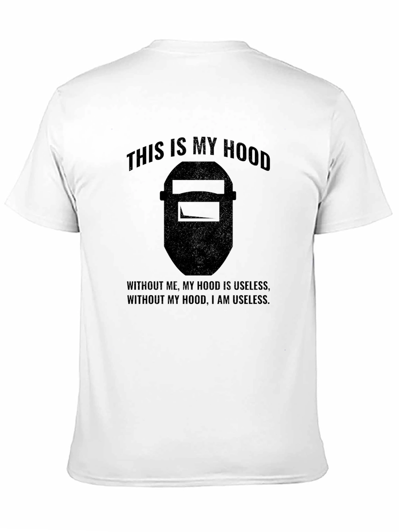 Welders Hood T-Shirt - Funny Welding Tee