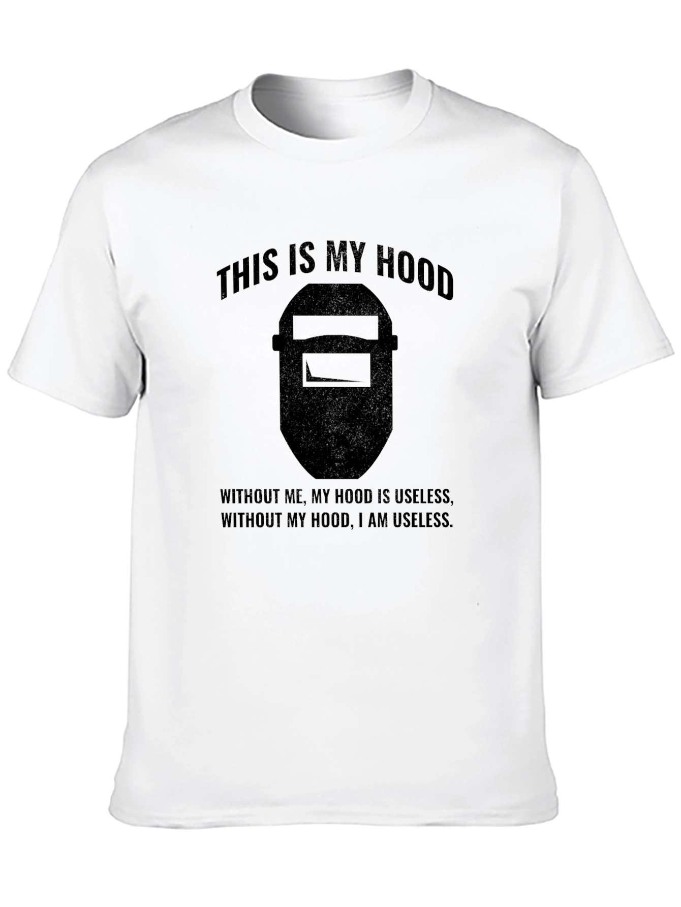 Welders Hood T-Shirt - Funny Welding Tee