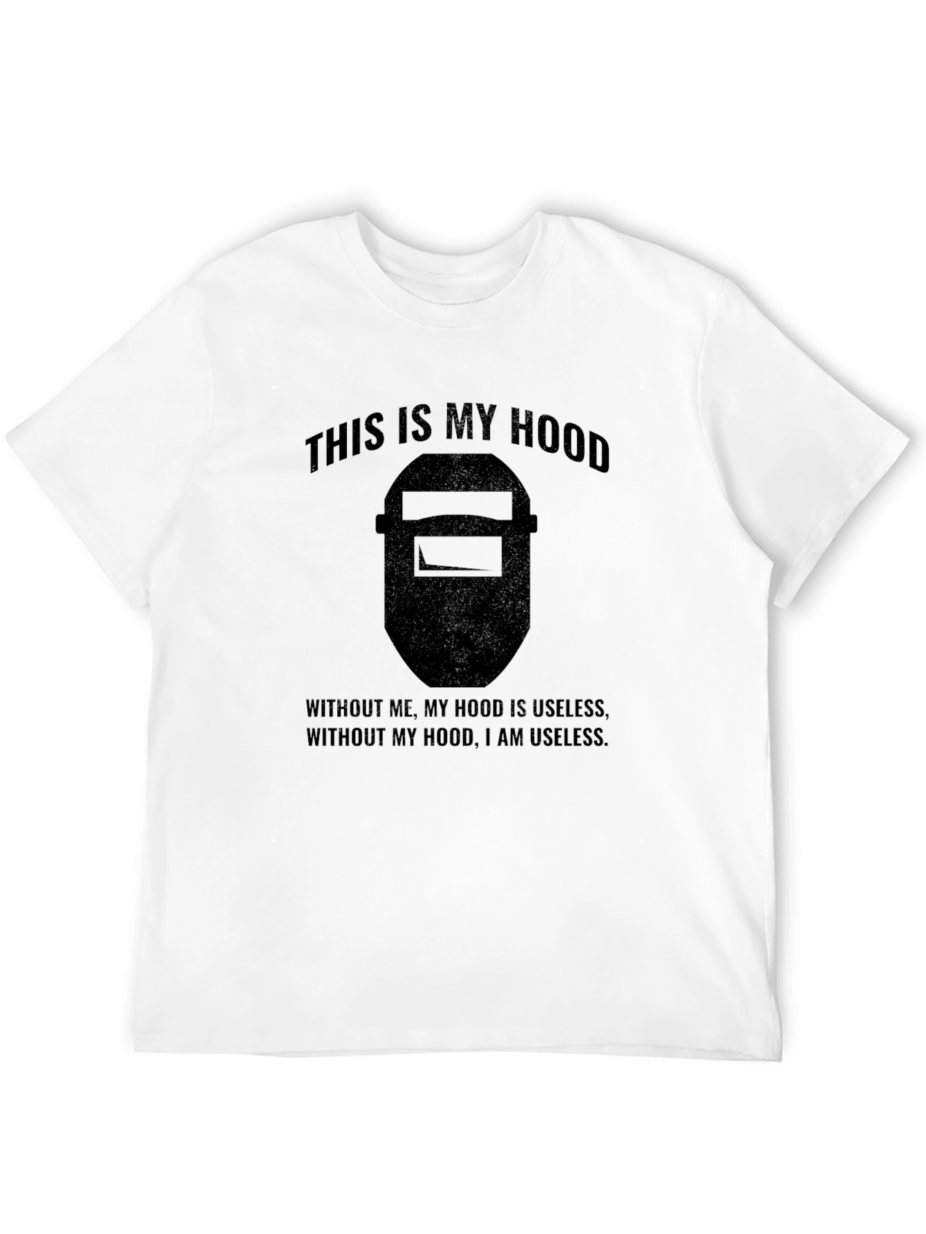 Welders Hood T-Shirt - Funny Welding Tee
