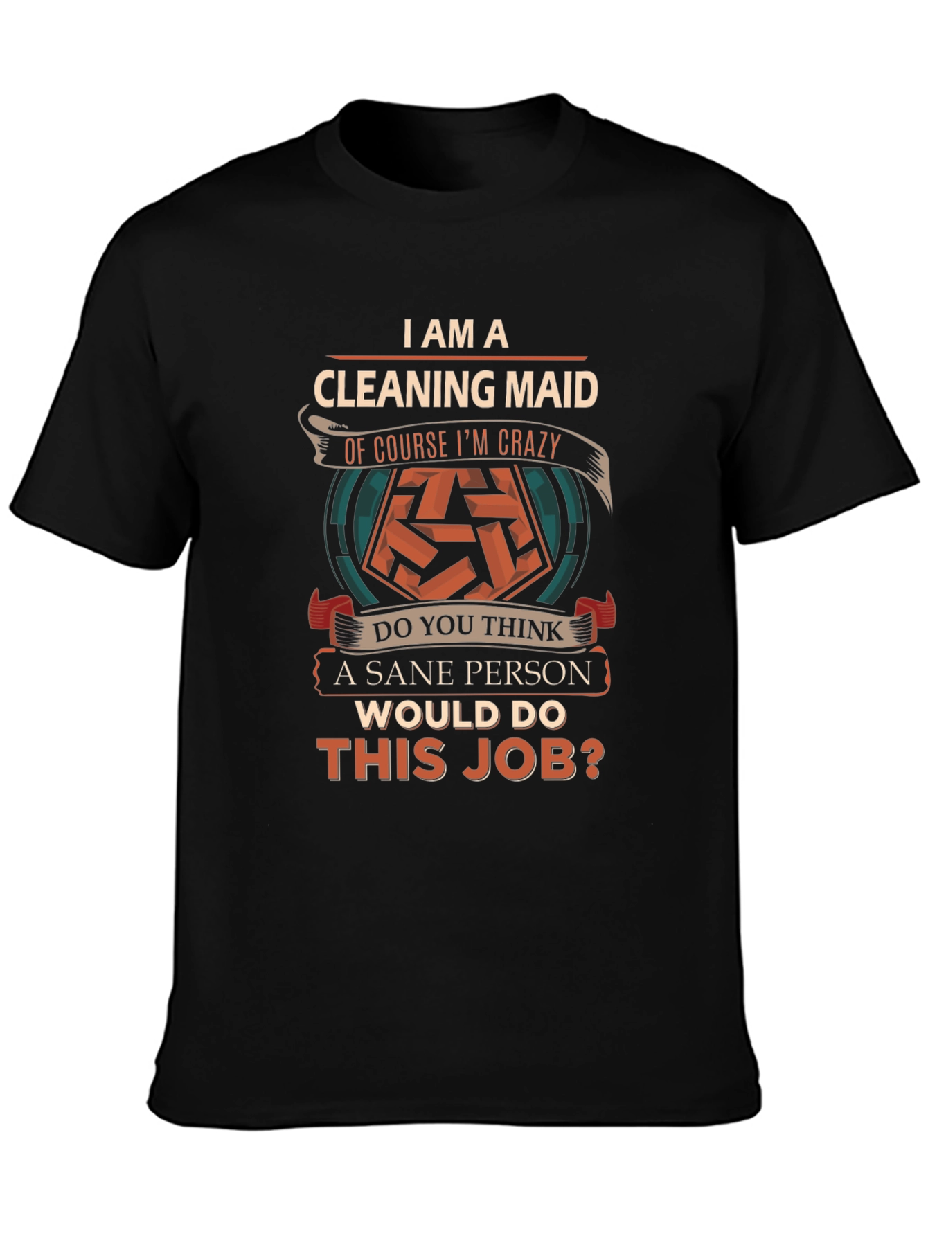 Funny Cleaning Maid T-Shirt - Sane Person Job?