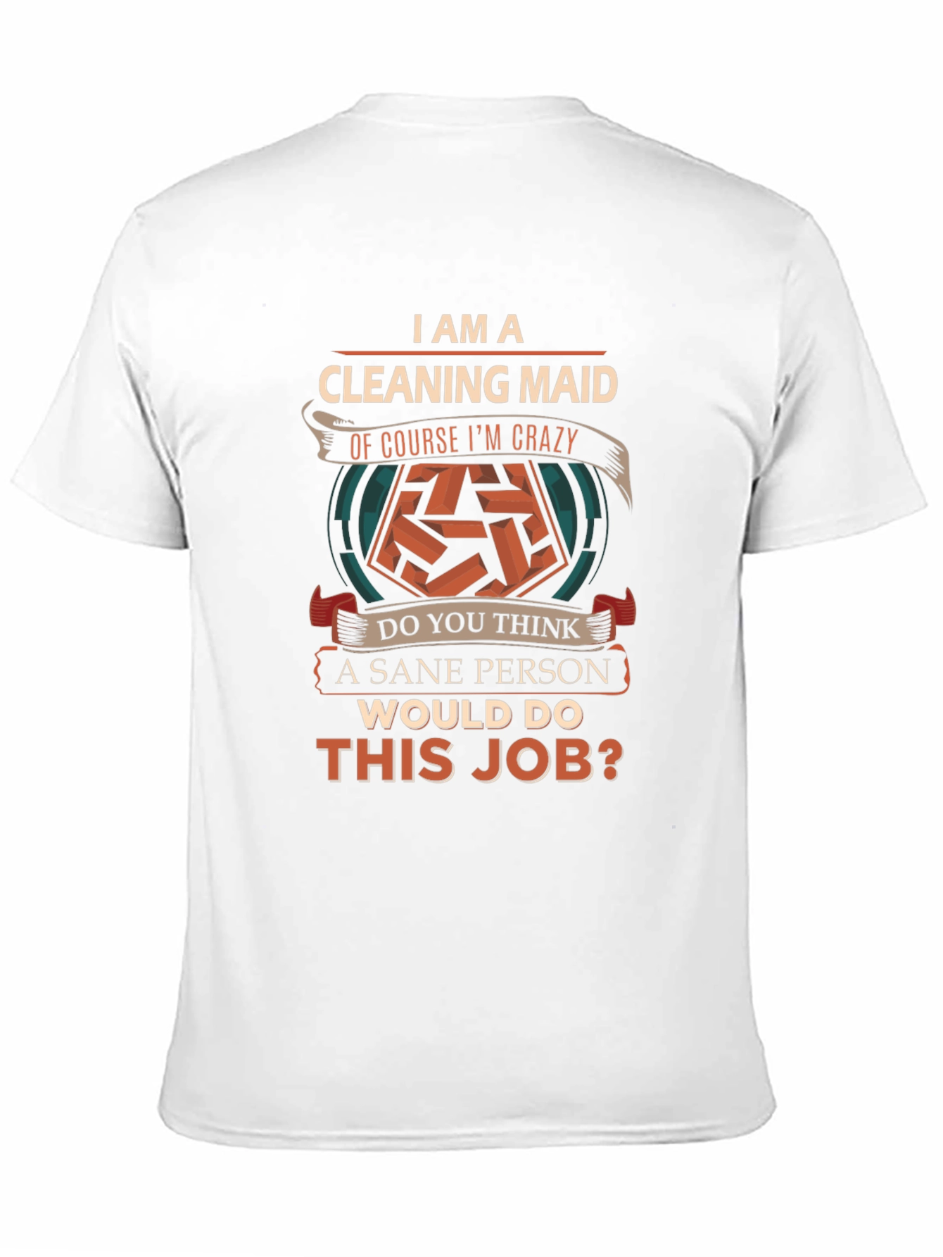 Funny Cleaning Maid T-Shirt - Sane Person Job?