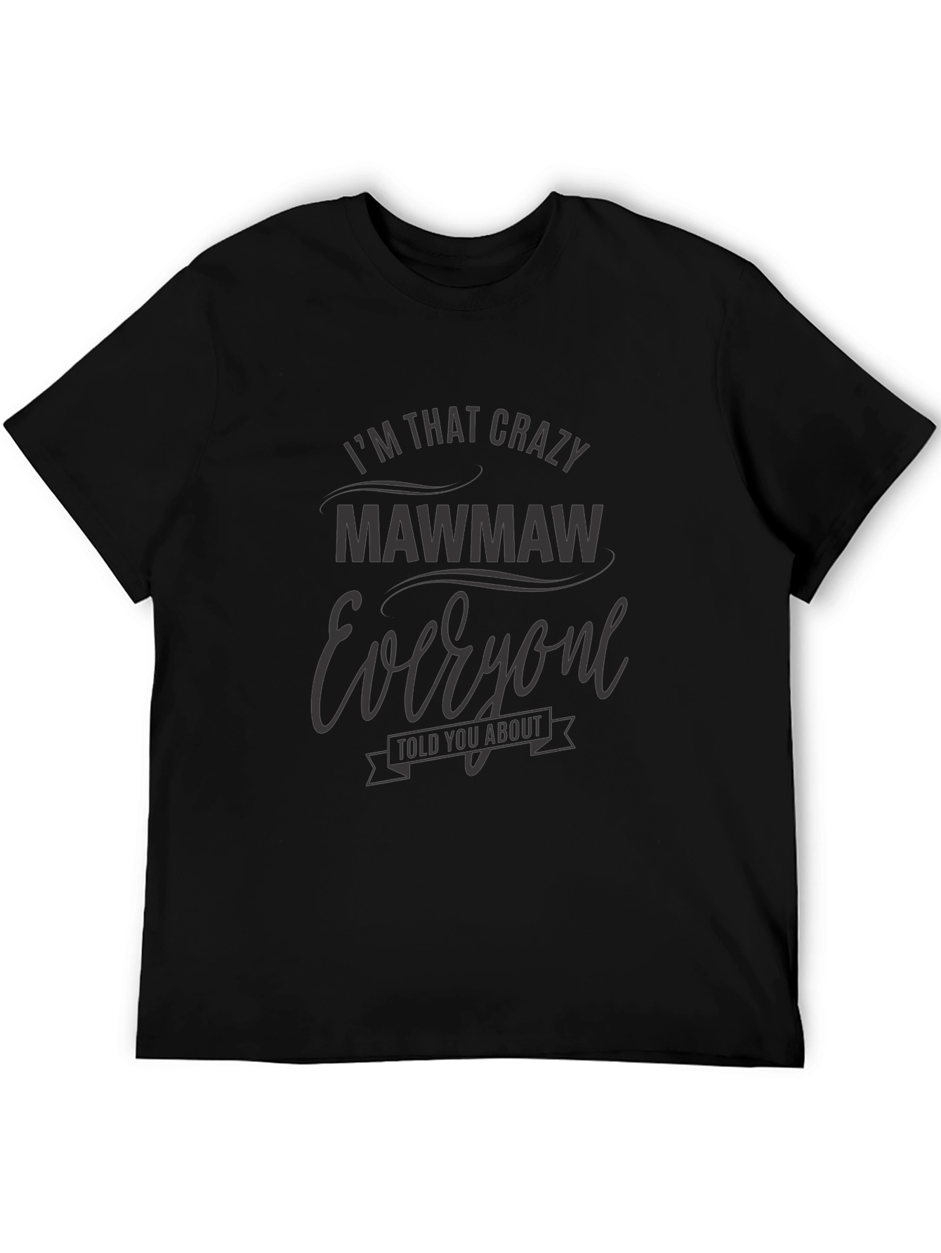 Im That Crazy MawMaw T-Shirt