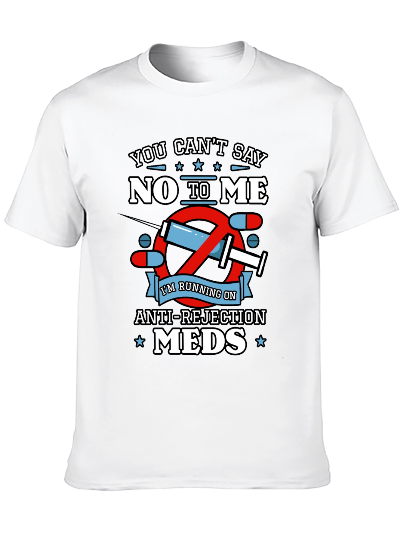 Anti-Rejection Meds T-Shirt - Funny Graphic Tee