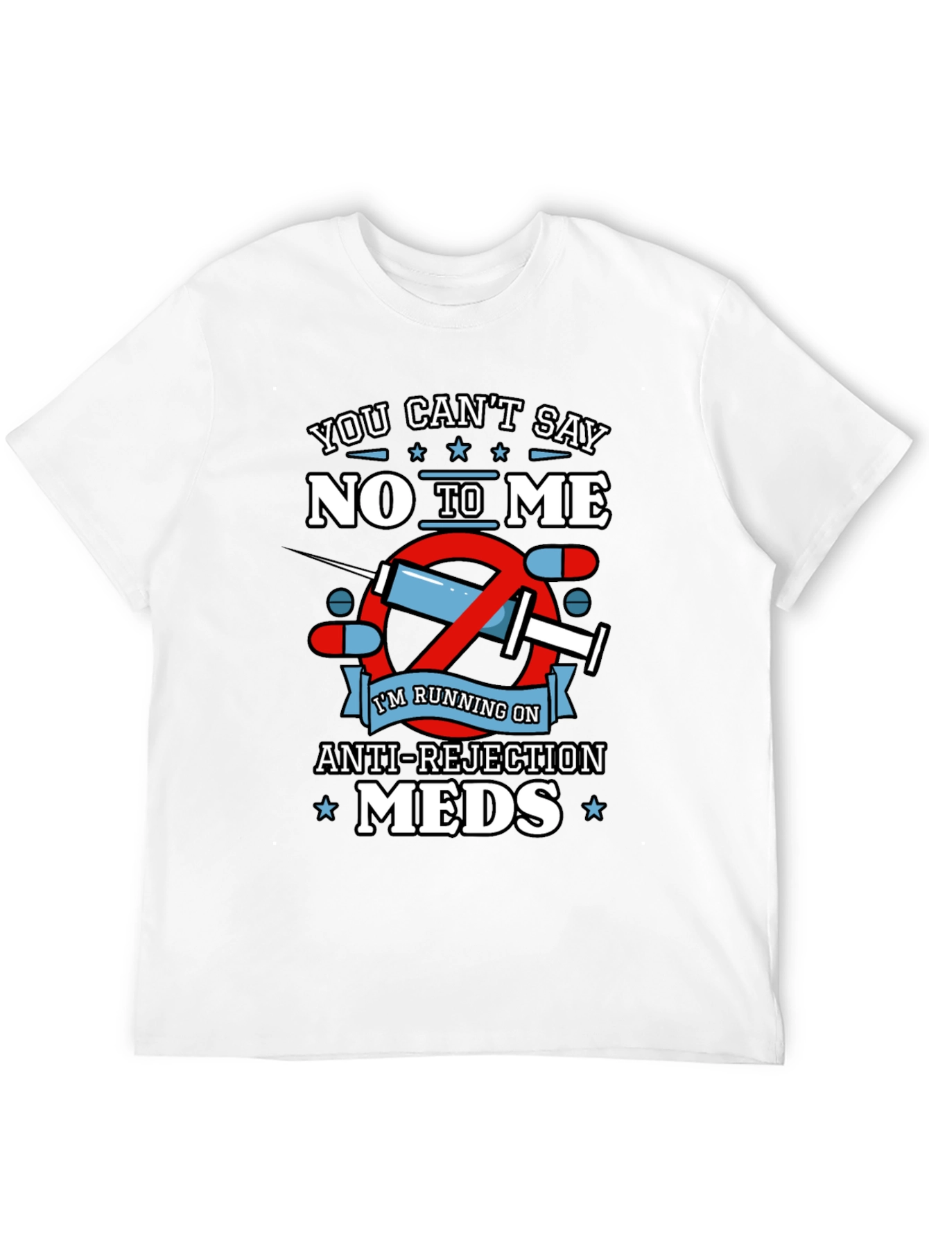 Anti-Rejection Meds T-Shirt - Funny Graphic Tee