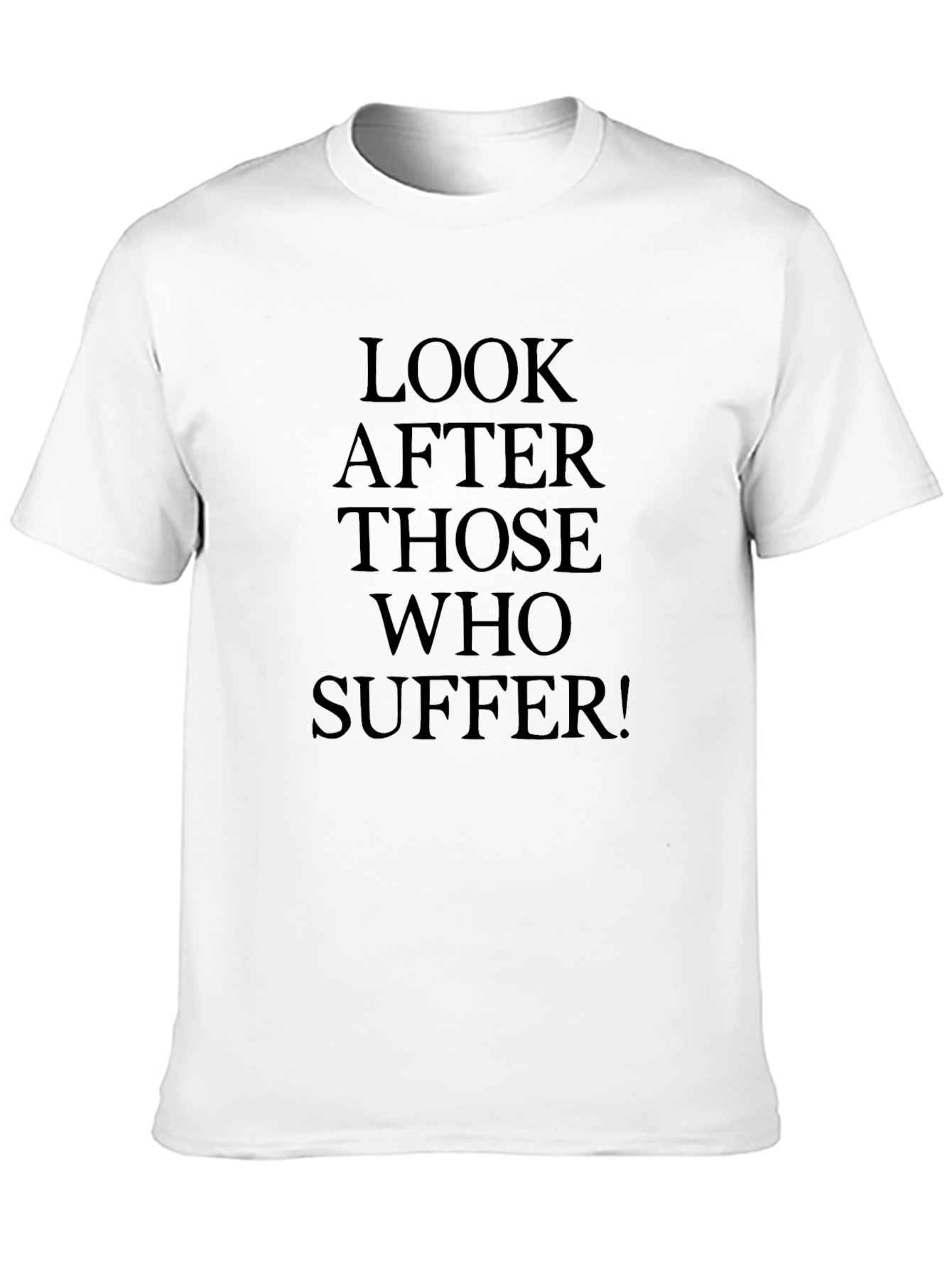 Look After Those Who Suffer! Black T-Shirt