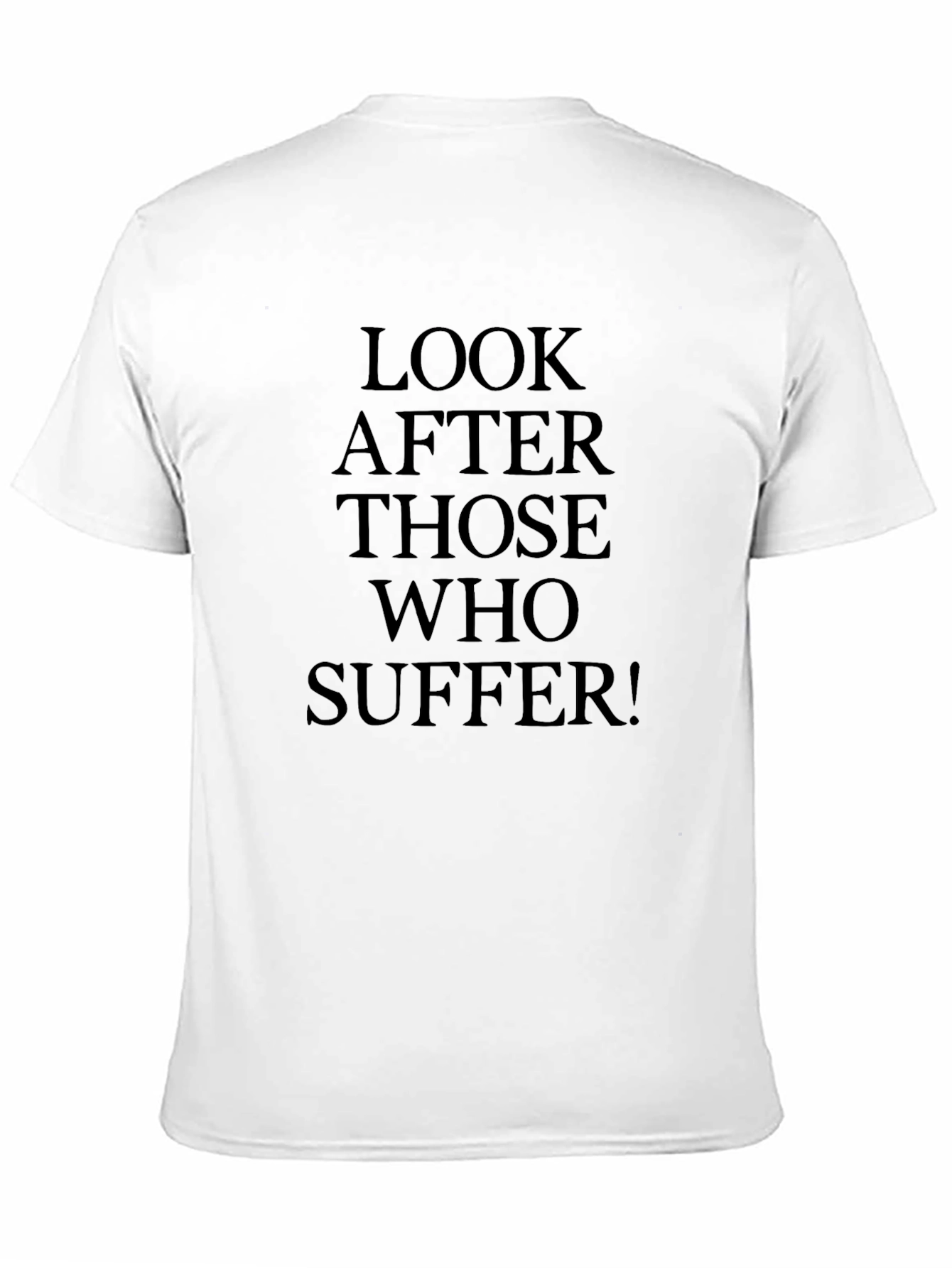 Look After Those Who Suffer! Black T-Shirt
