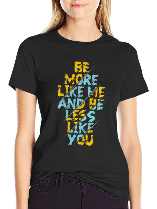 Be More Like Me Graphic Tee
