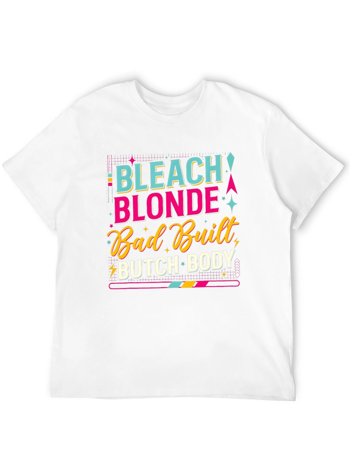 Bleach Blonde Bad Built Butch Body T-Shirt