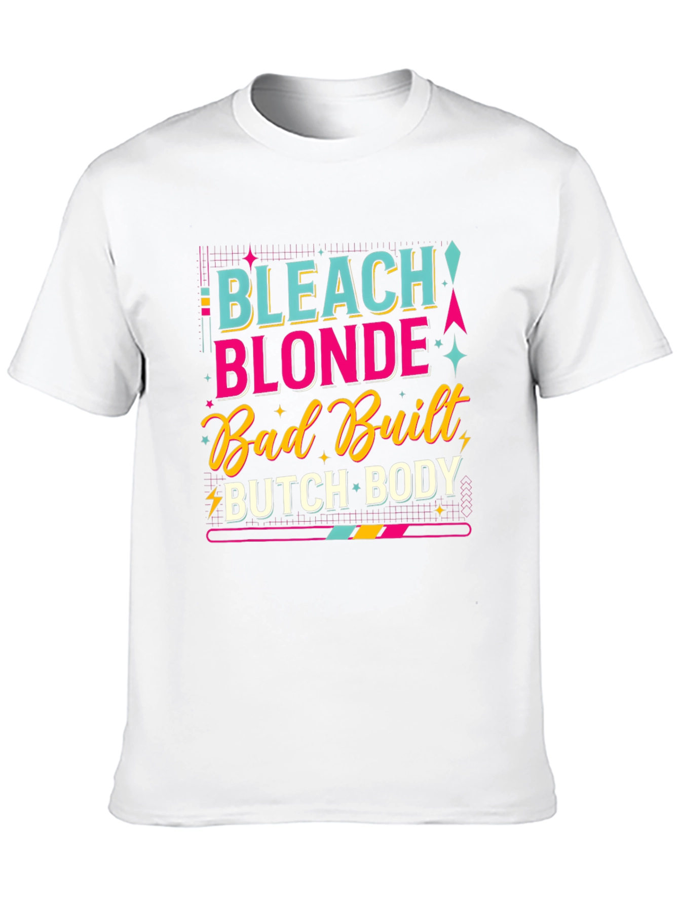 Bleach Blonde Bad Built Butch Body T-Shirt