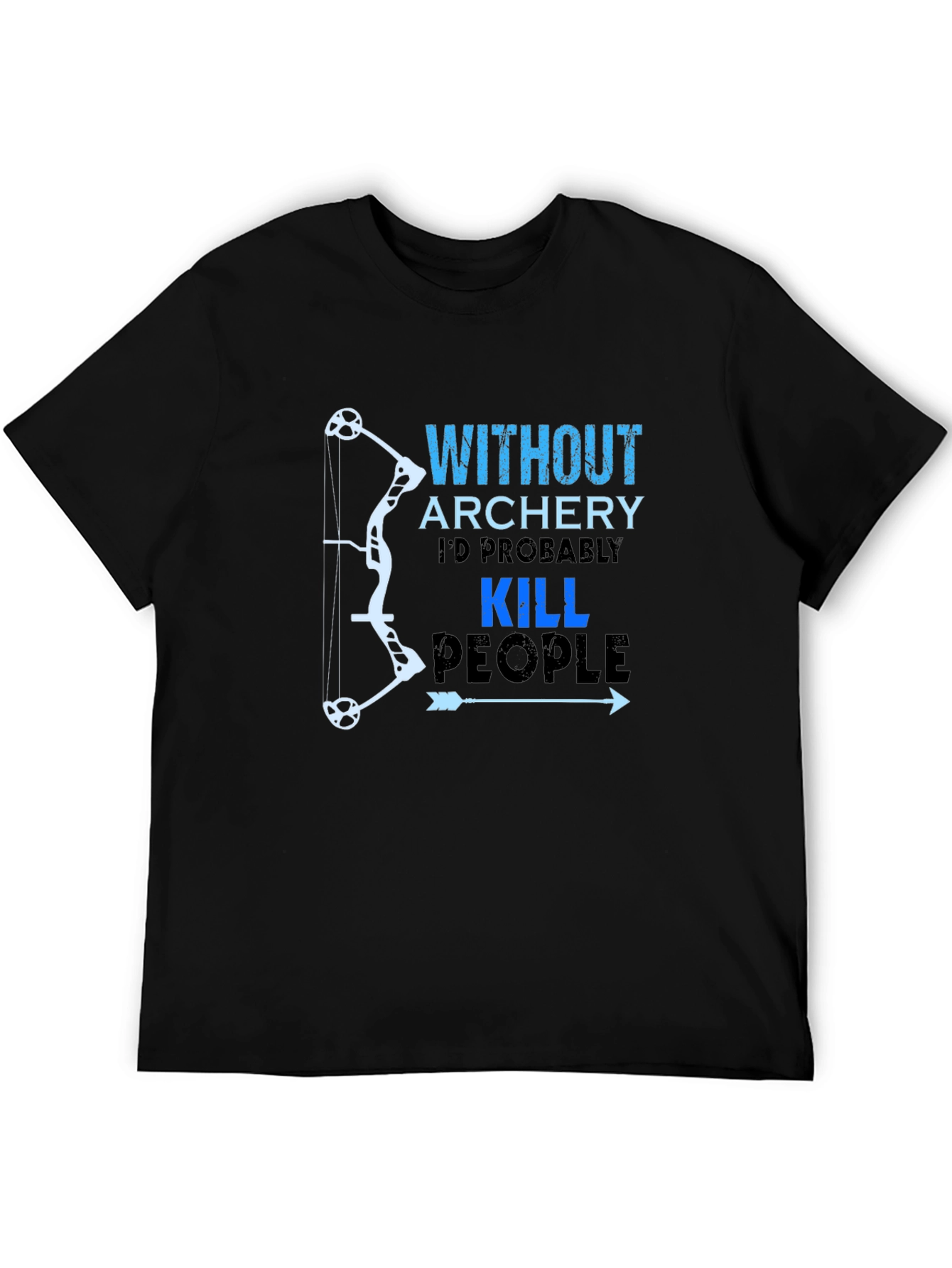 Funny Archery T-Shirt: Kill People