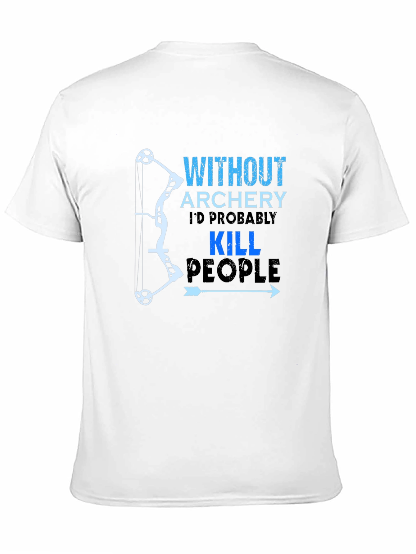 Funny Archery T-Shirt: Kill People