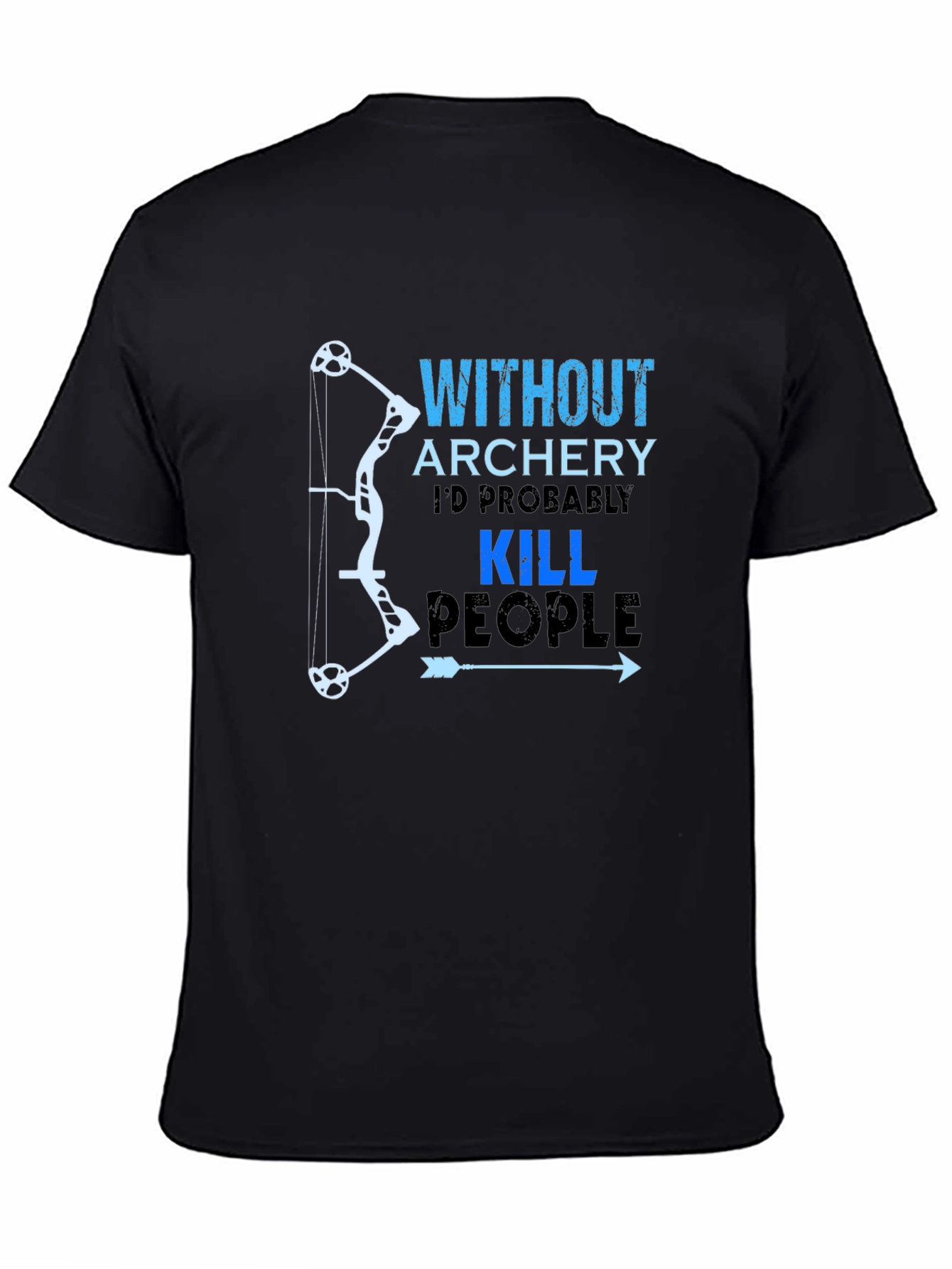 Funny Archery T-Shirt: Kill People