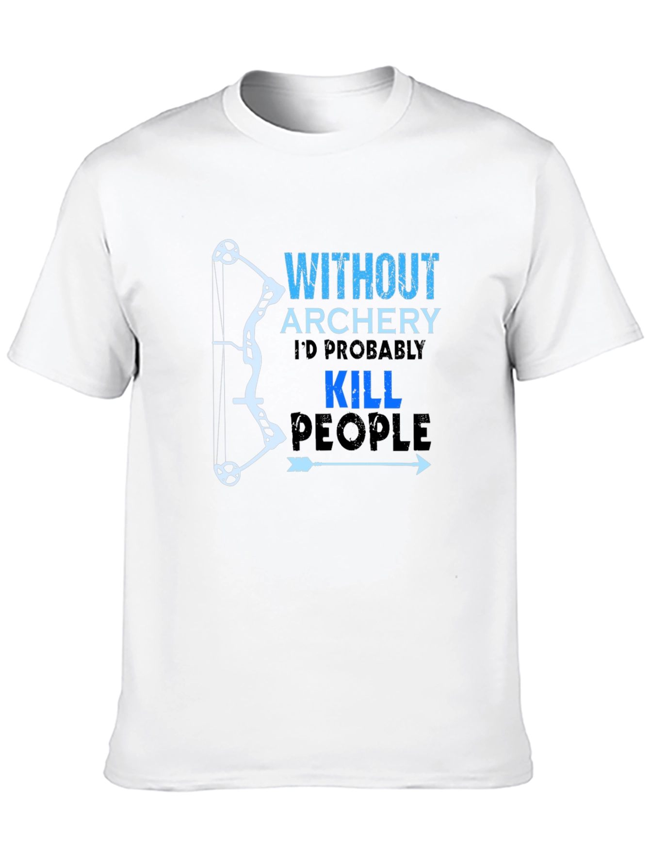 Funny Archery T-Shirt: Kill People