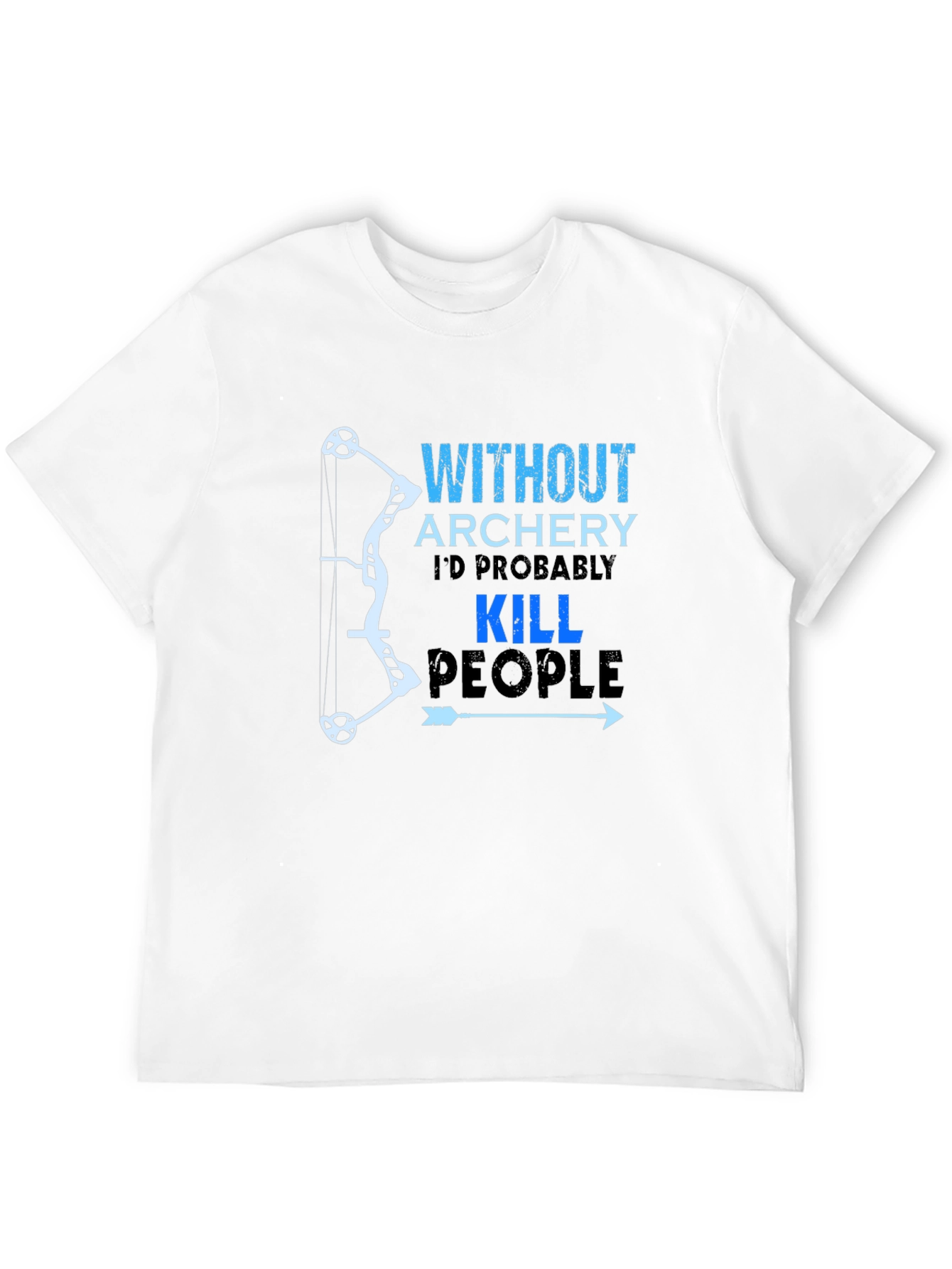 Funny Archery T-Shirt: Kill People