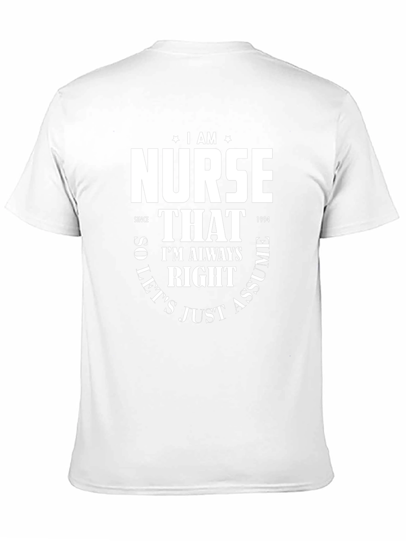 I AM Nurse T-Shirt - Funny Nursing Gift