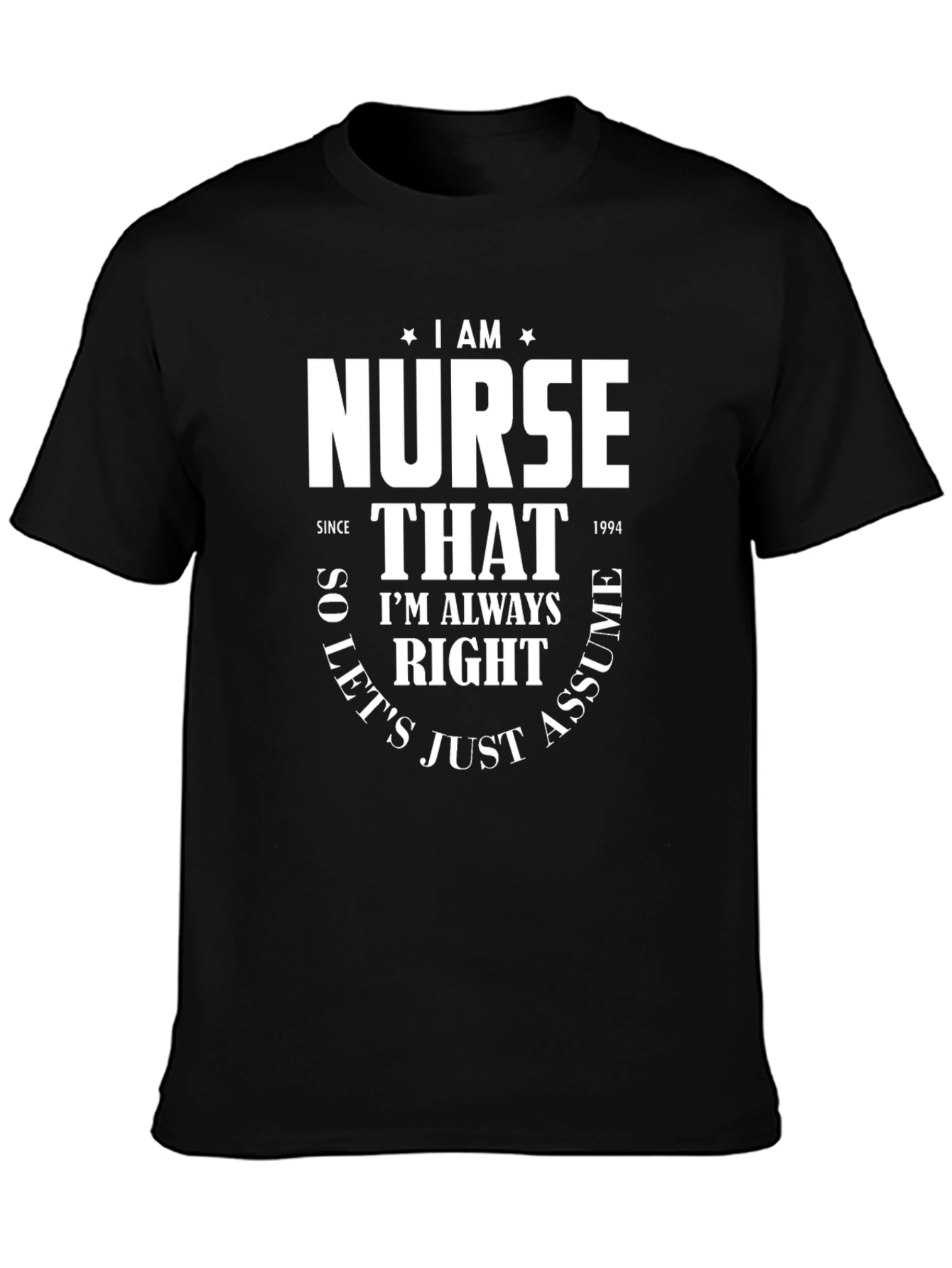 I AM Nurse T-Shirt - Funny Nursing Gift