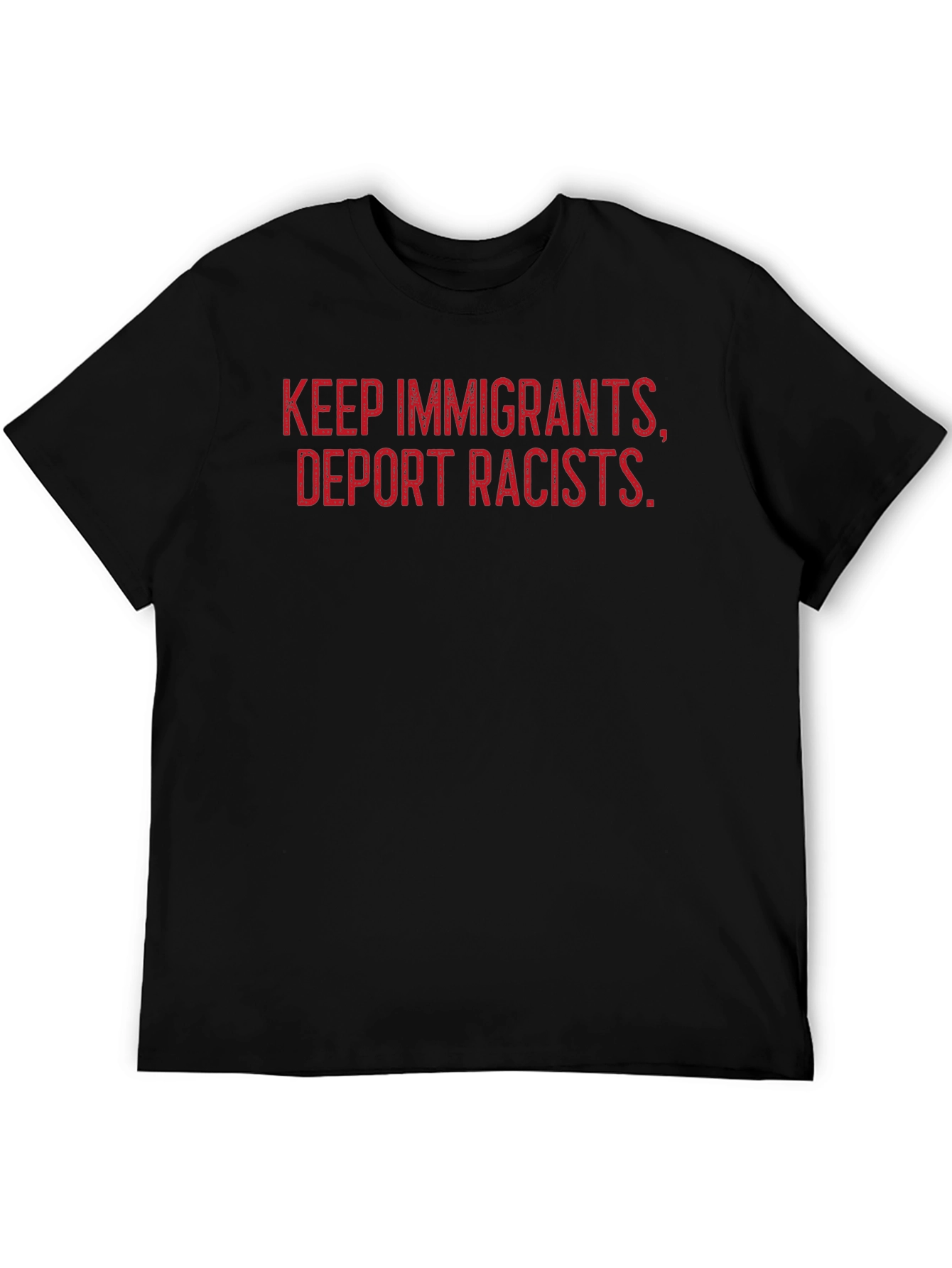 Keep Immigrants Deport Racists Graphic Tee