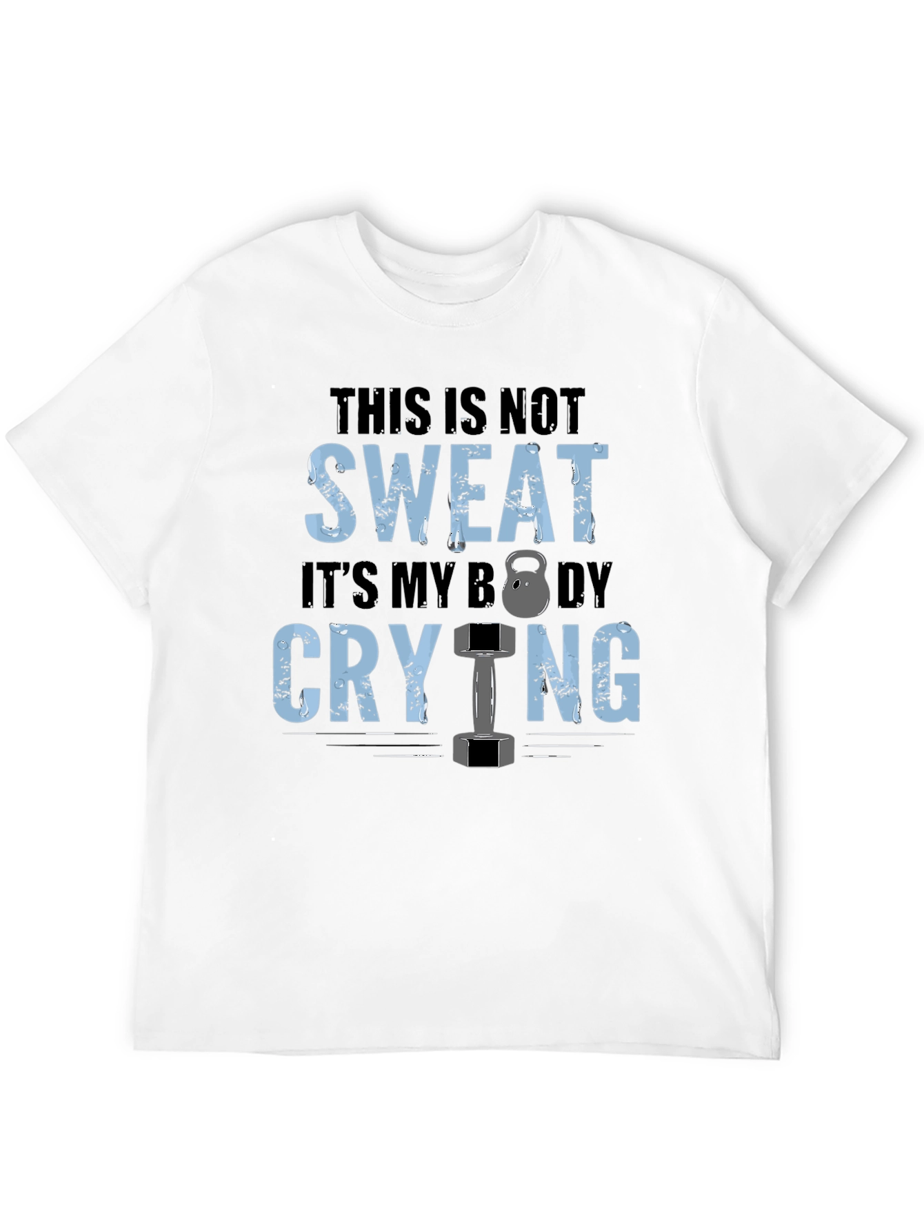 Gym Motivation T-Shirt: Body Crying