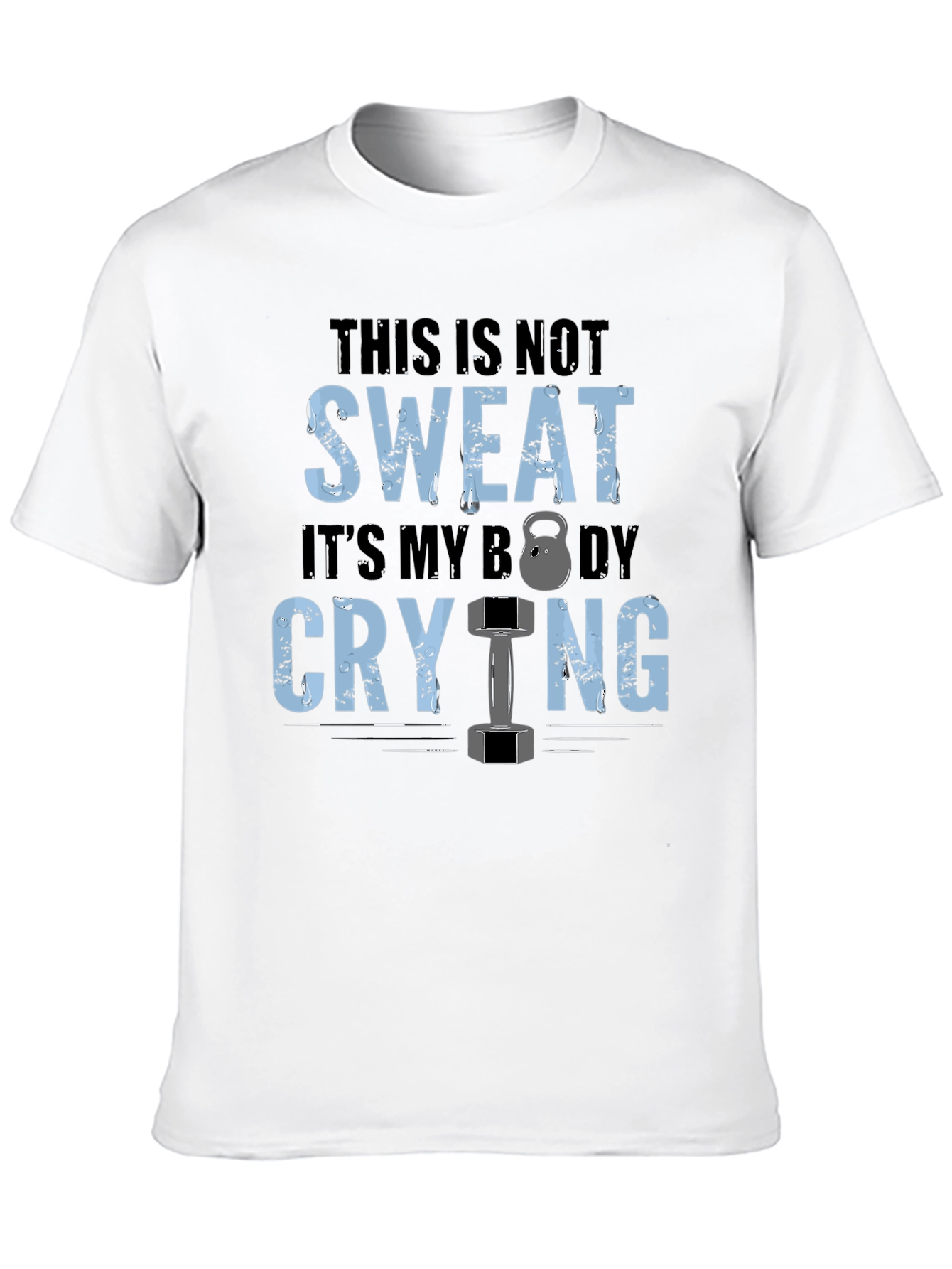 Gym Motivation T-Shirt: Body Crying