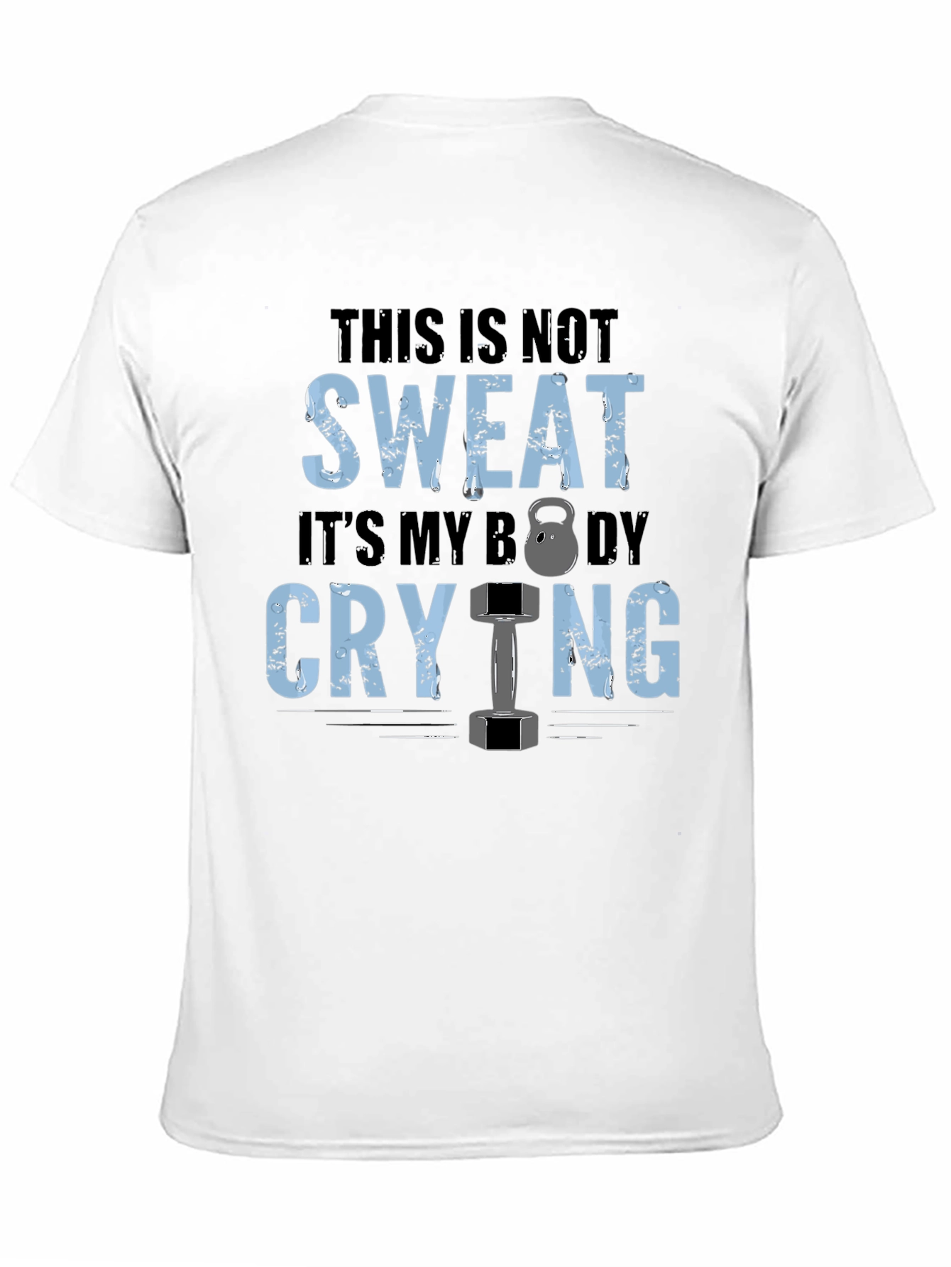 Gym Motivation T-Shirt: Body Crying