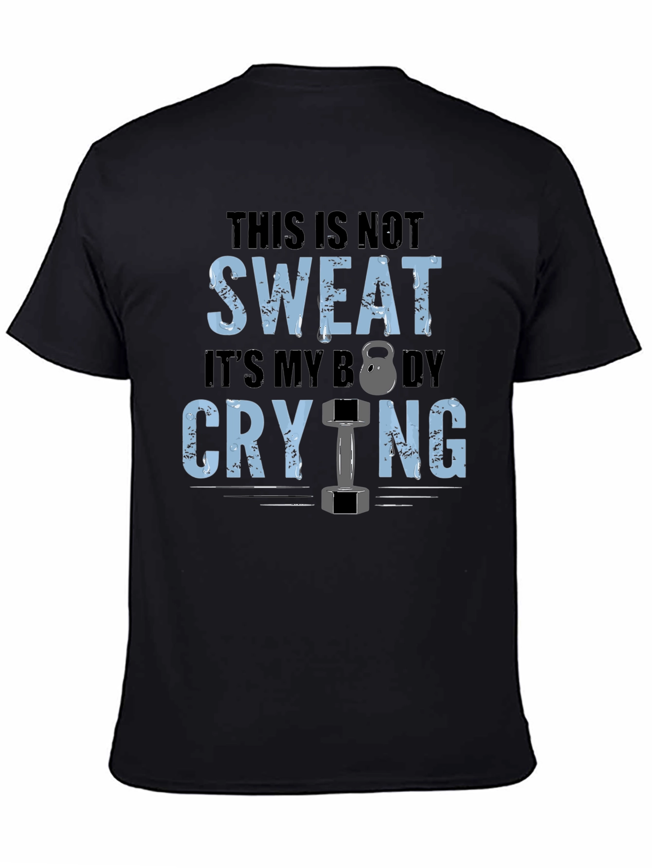 Gym Motivation T-Shirt: Body Crying