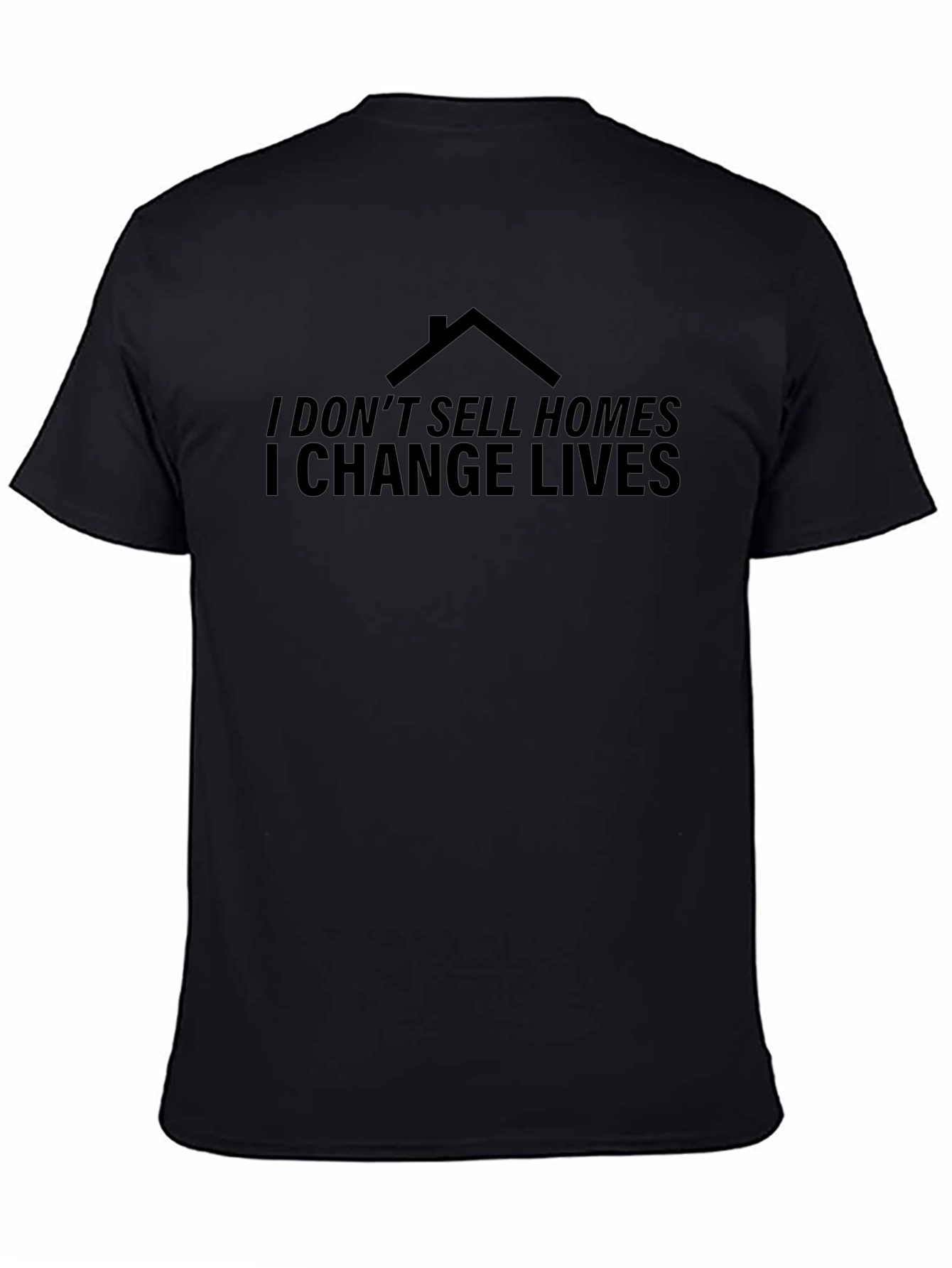 Real Estate T-Shirt: I Change Lives