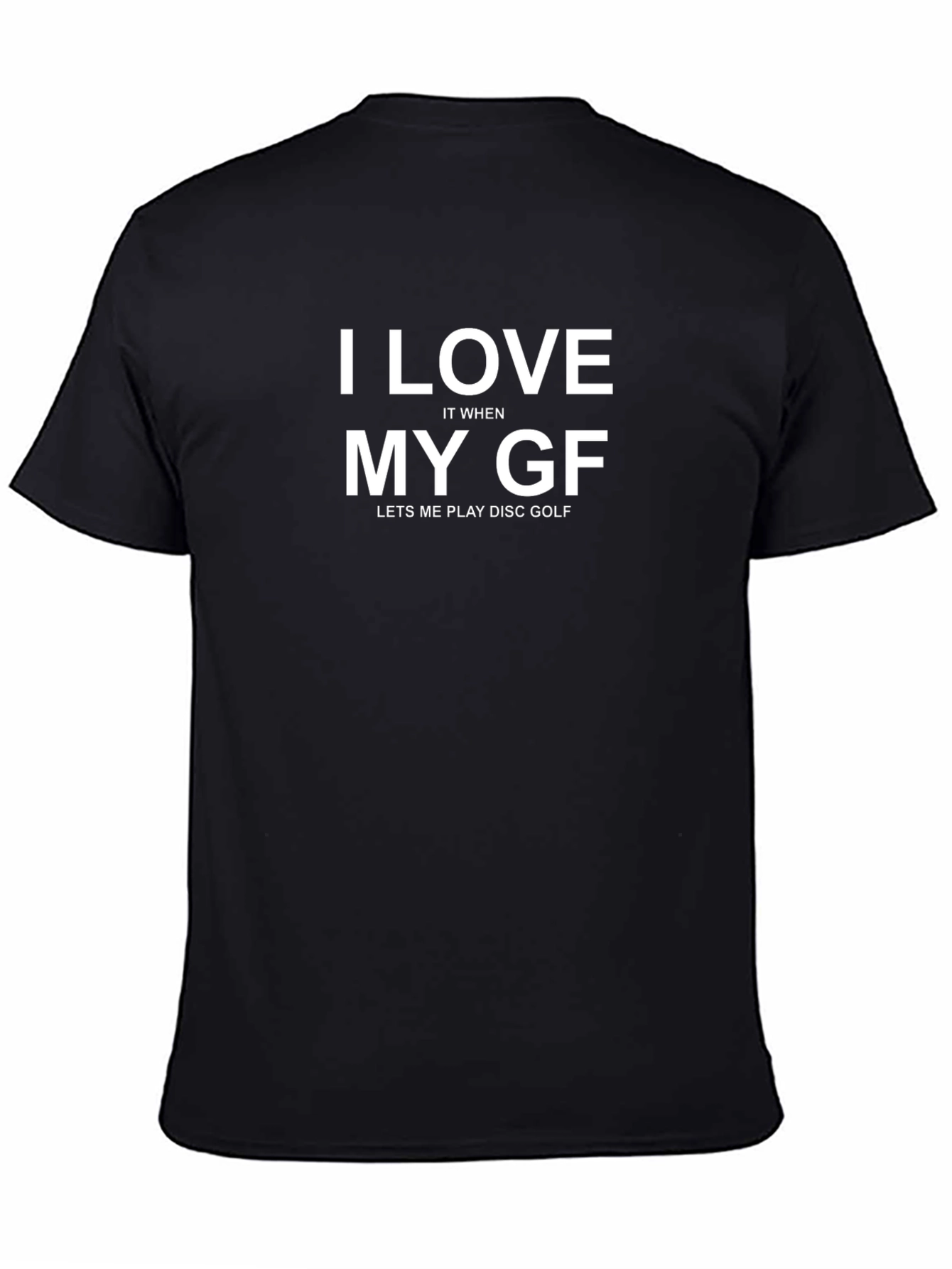I Love My GF Disc Golf T-Shirt