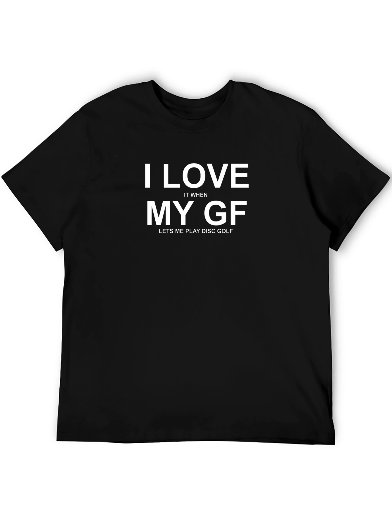 I Love My GF Disc Golf T-Shirt