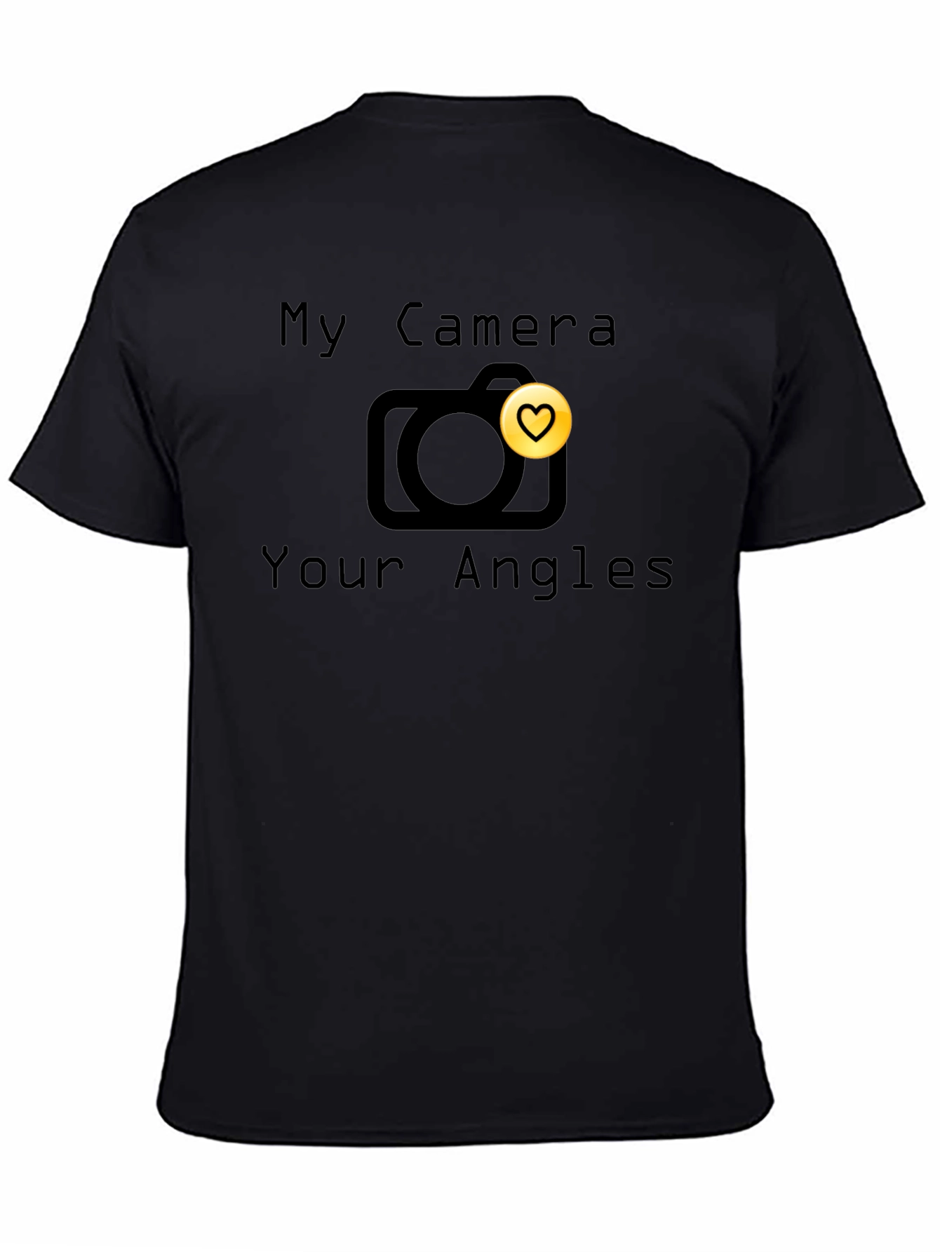 My Camera Your Angles T-Shirt