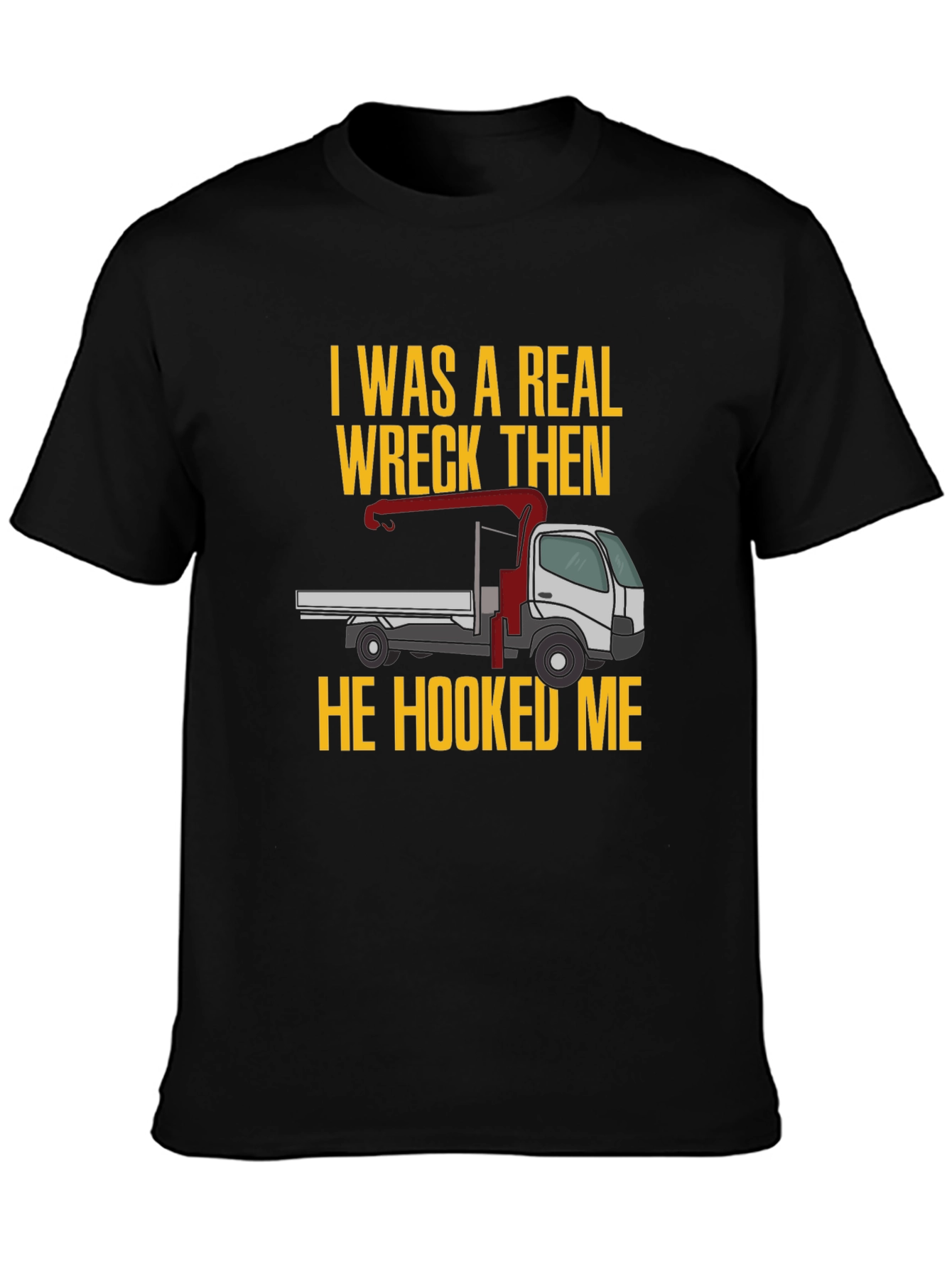 Wreck Then Hooked Me Truck Graphic Tee