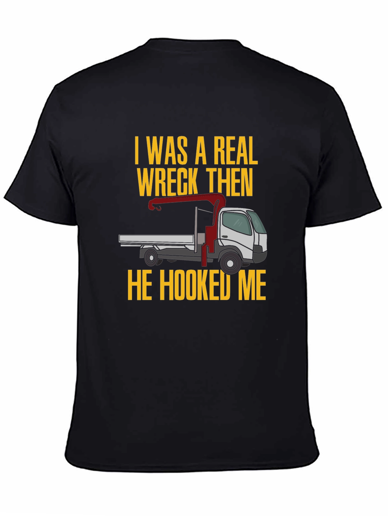 Wreck Then Hooked Me Truck Graphic Tee