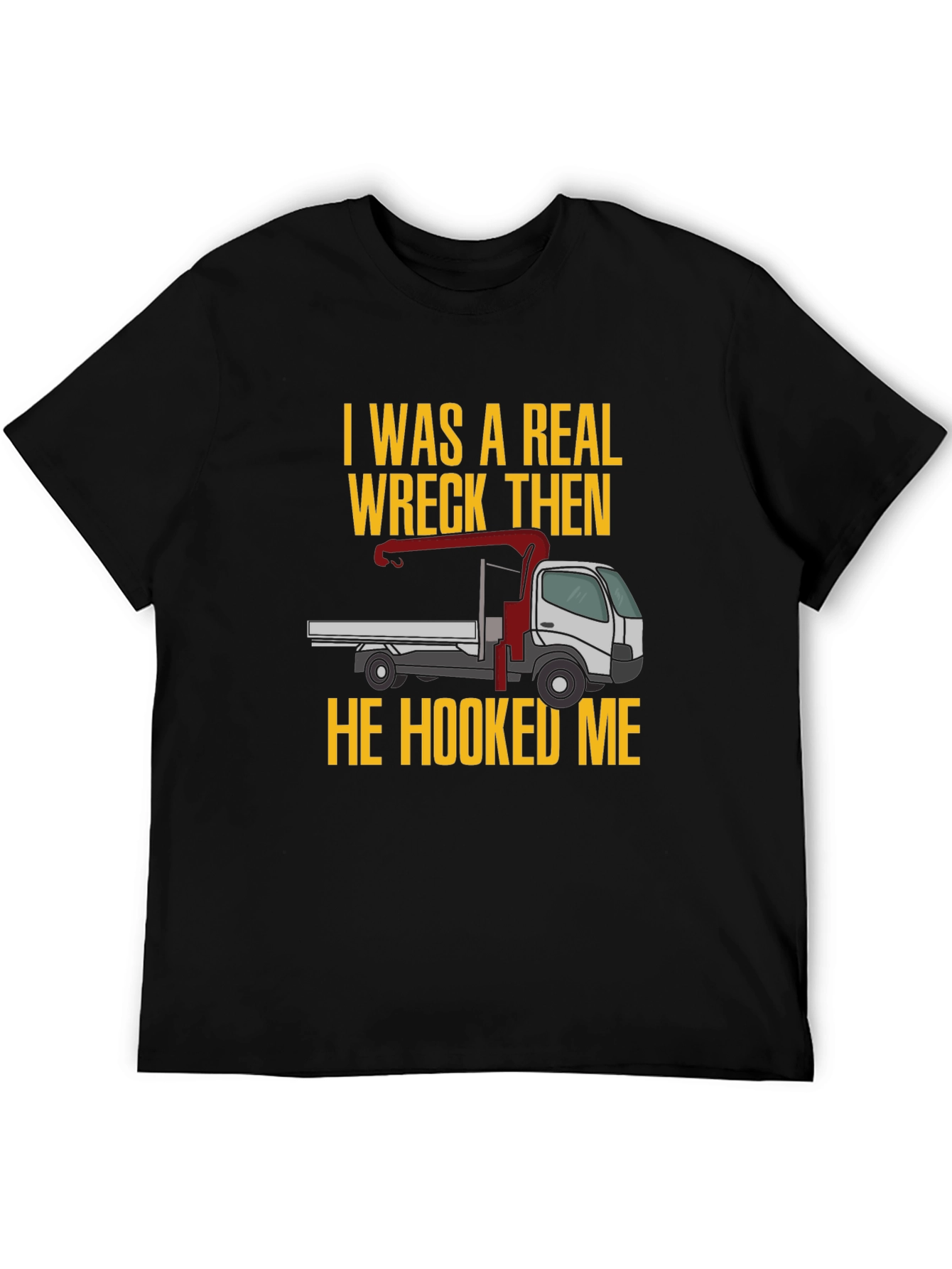 Wreck Then Hooked Me Truck Graphic Tee