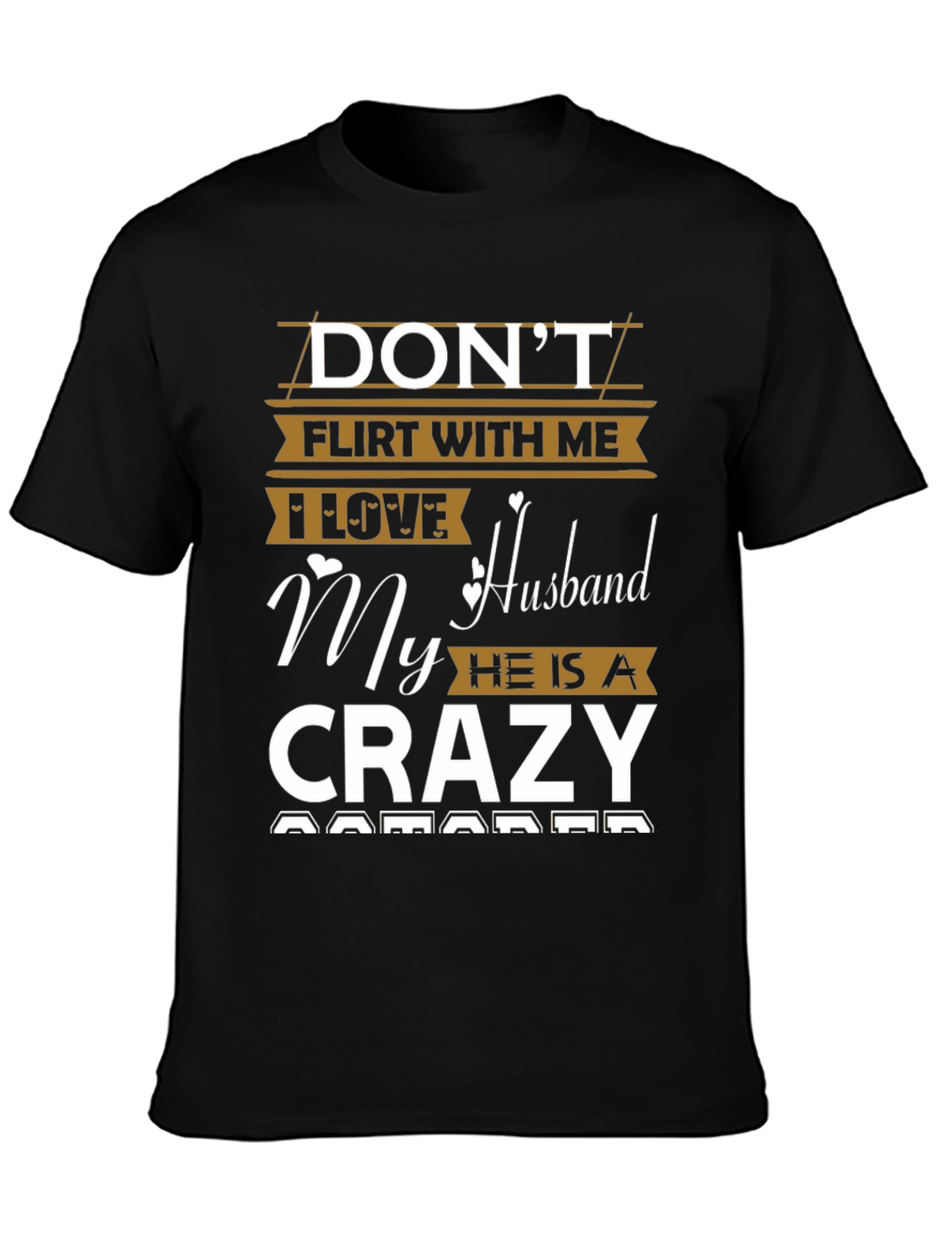 Dont Flirt With Me Crazy Husband Graphic Tee