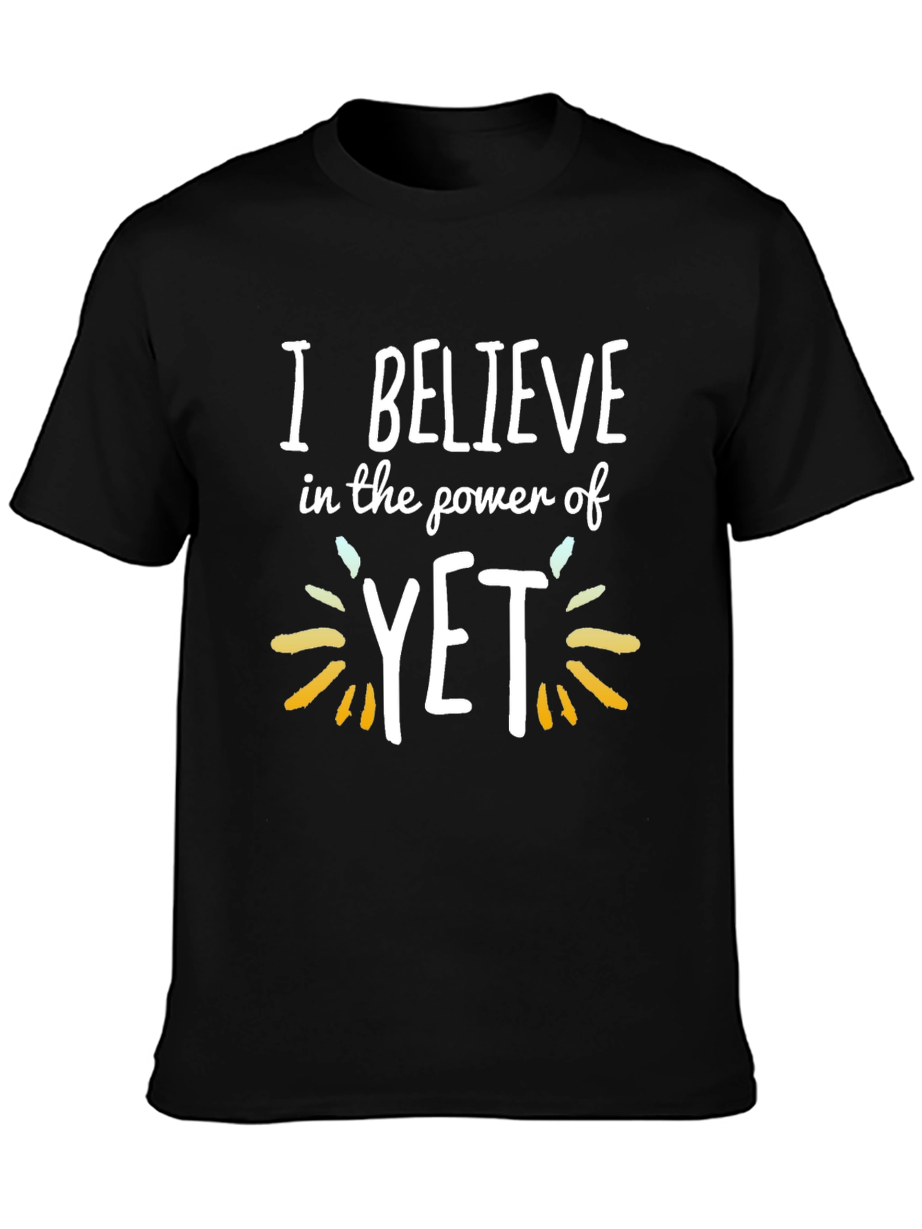 I Believe In The Power Of YET Black T-Shirt