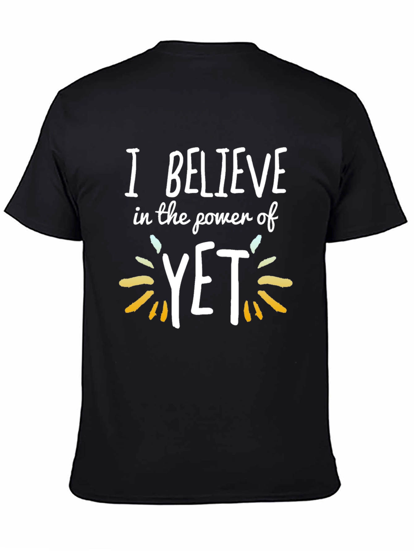 I Believe In The Power Of YET Black T-Shirt