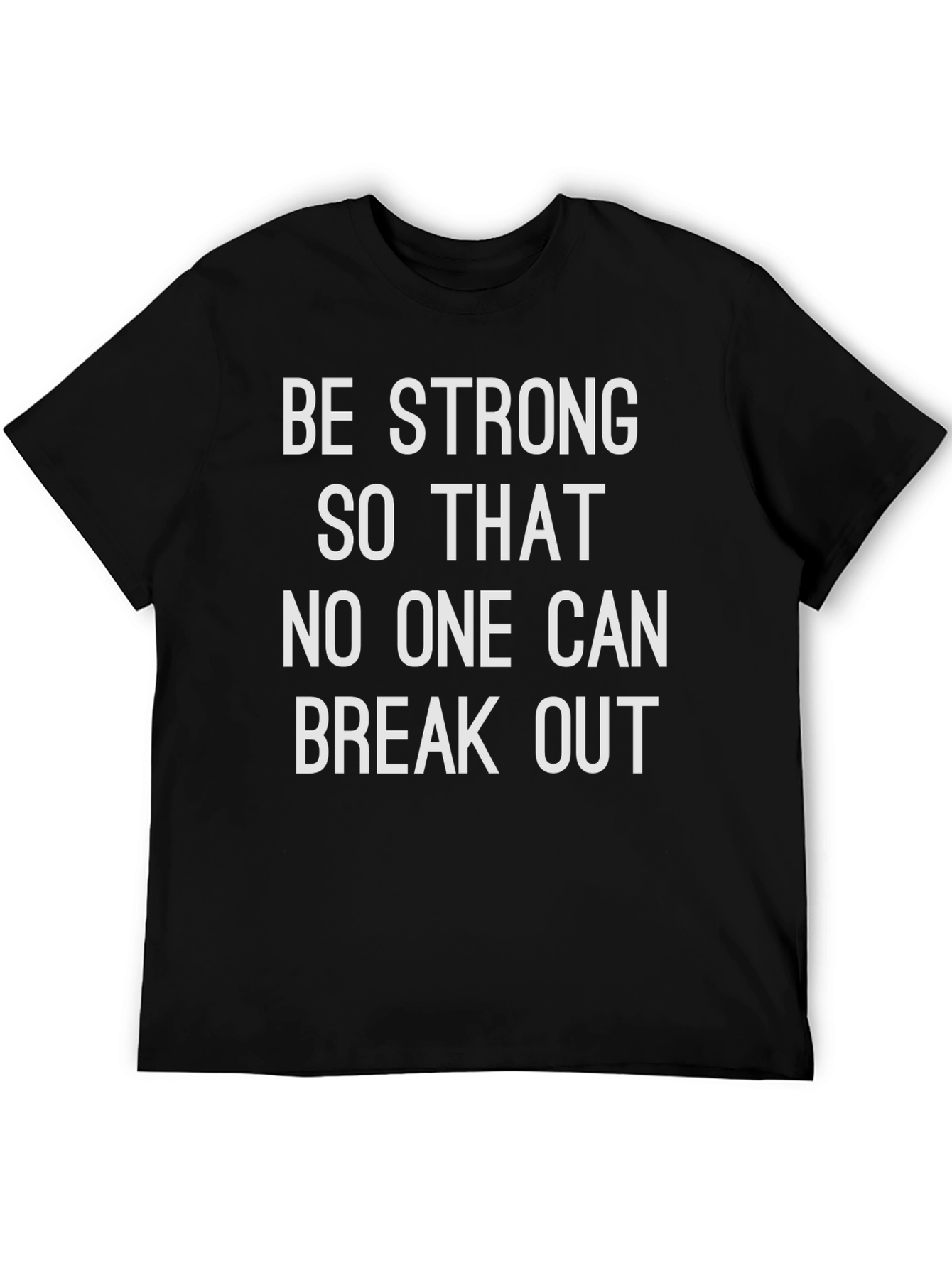 Be Strong T-Shirt - Motivational Graphic Tee