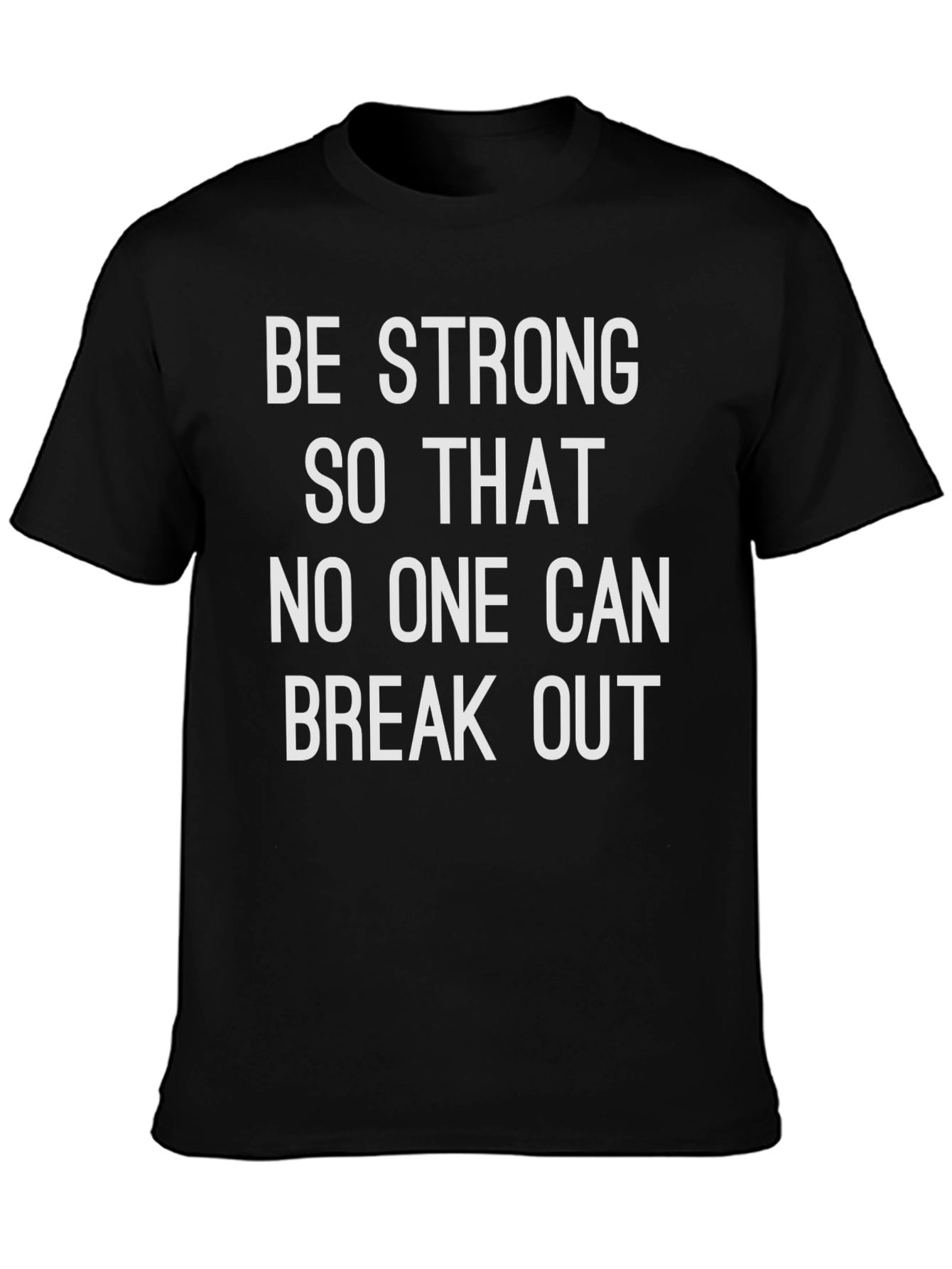 Be Strong T-Shirt - Motivational Graphic Tee