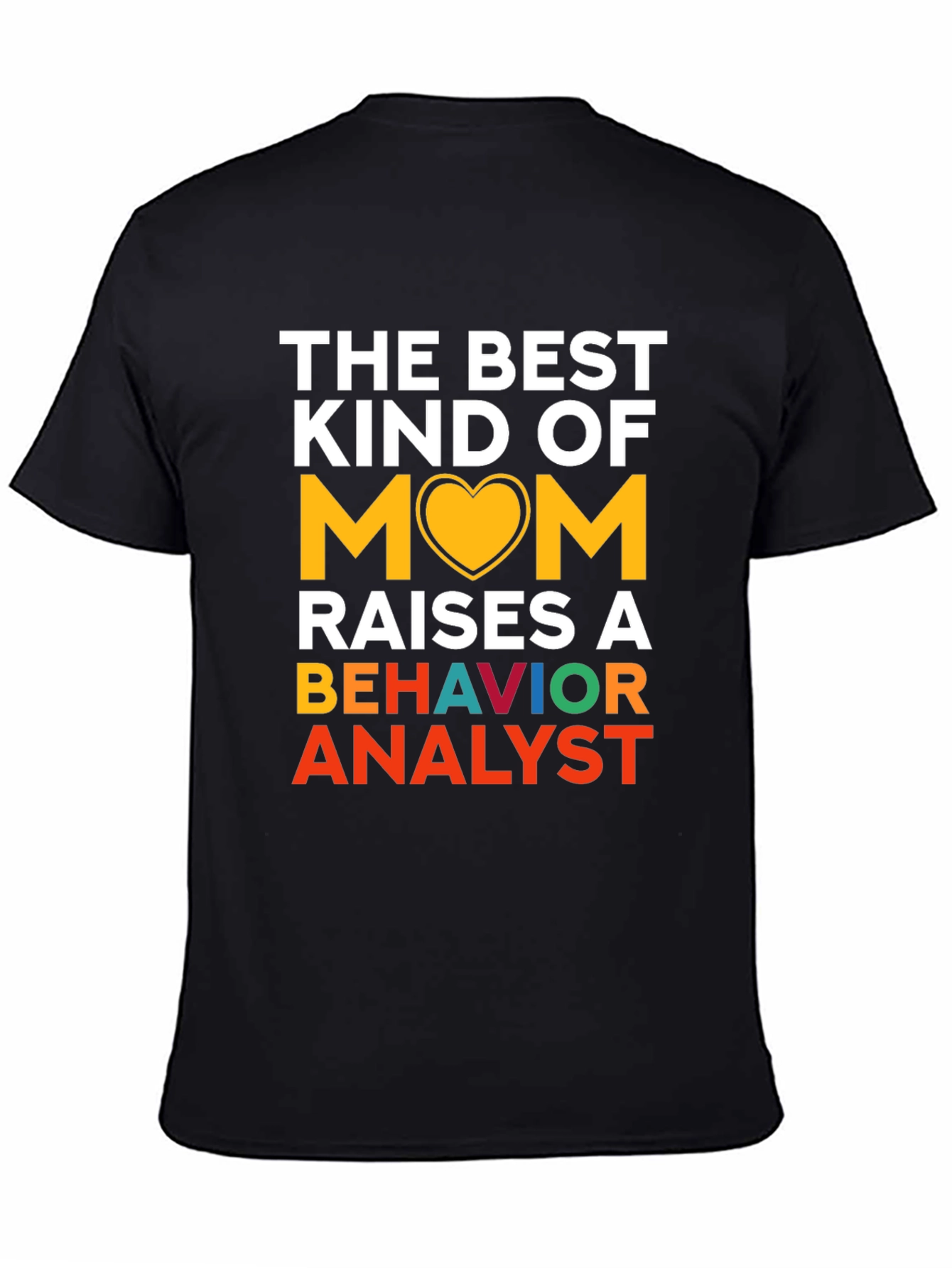 Best Mom Raises a Behavior Analyst T-Shirt