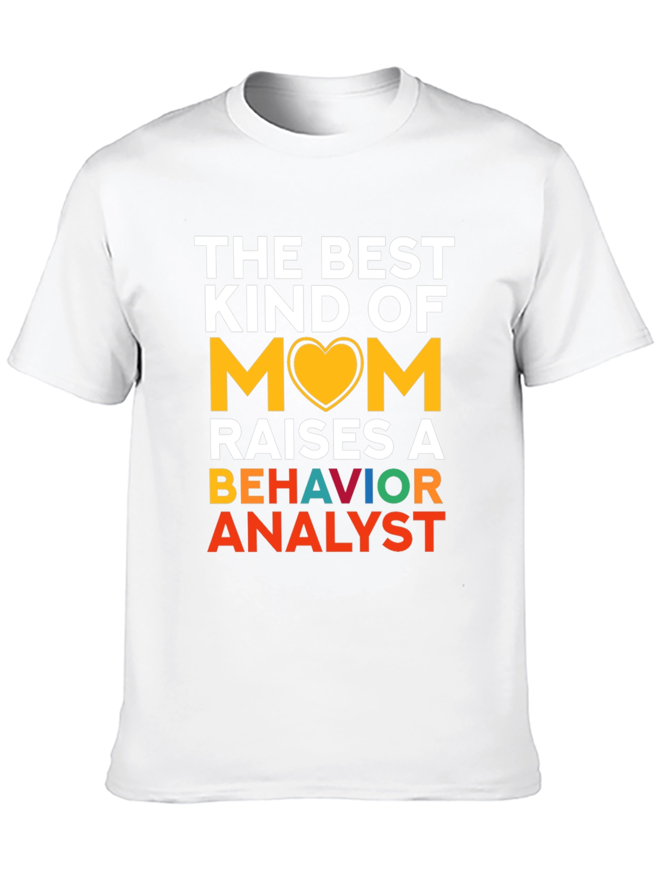 Best Mom Raises a Behavior Analyst T-Shirt
