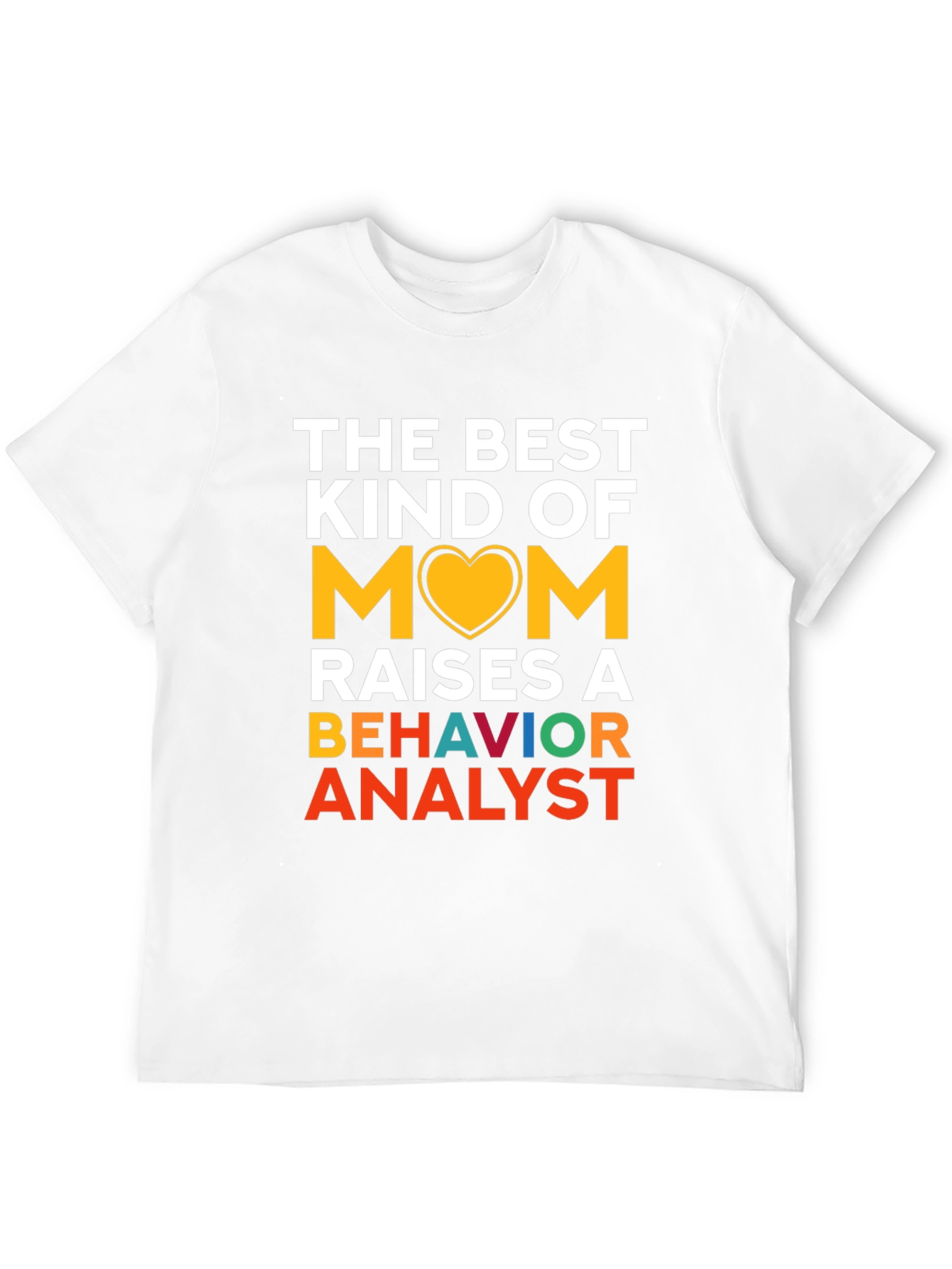 Best Mom Raises a Behavior Analyst T-Shirt